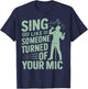 Sing Like Someone Turned Off Your Mic Vocalist T-Shirt - T-Shirt | Navy
