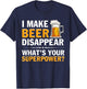 I Make Beer Disappear, Whats Your Superpower? Funny T-Shirt - T-Shirt | Navy