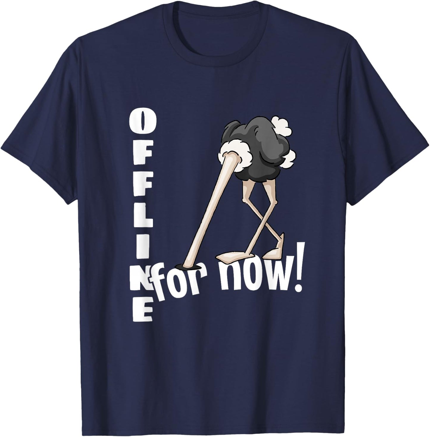 Offline For Now | Ostrich Bird With Head In Sand T-Shirt - T-Shirt | Navy