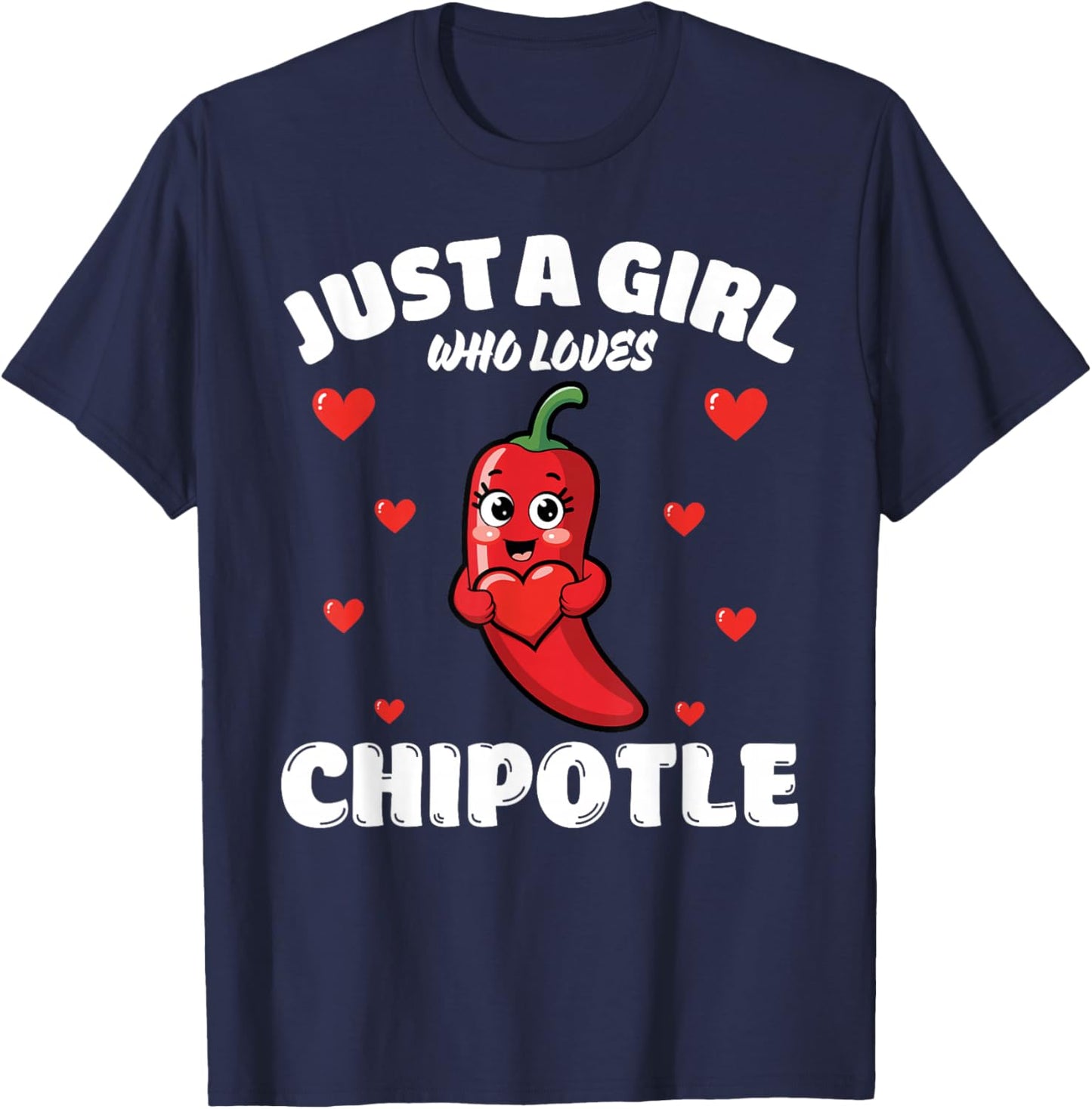Just A Girl Who Loves Chipotle, Chipotle Lover T-Shirt - T-Shirt | Navy