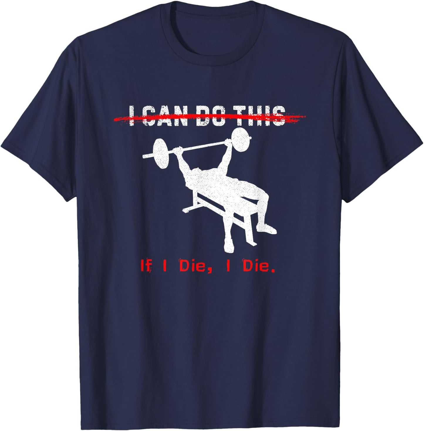 I can do this, if I die, I die Funny Workout T-Shirt - T-Shirt | Navy