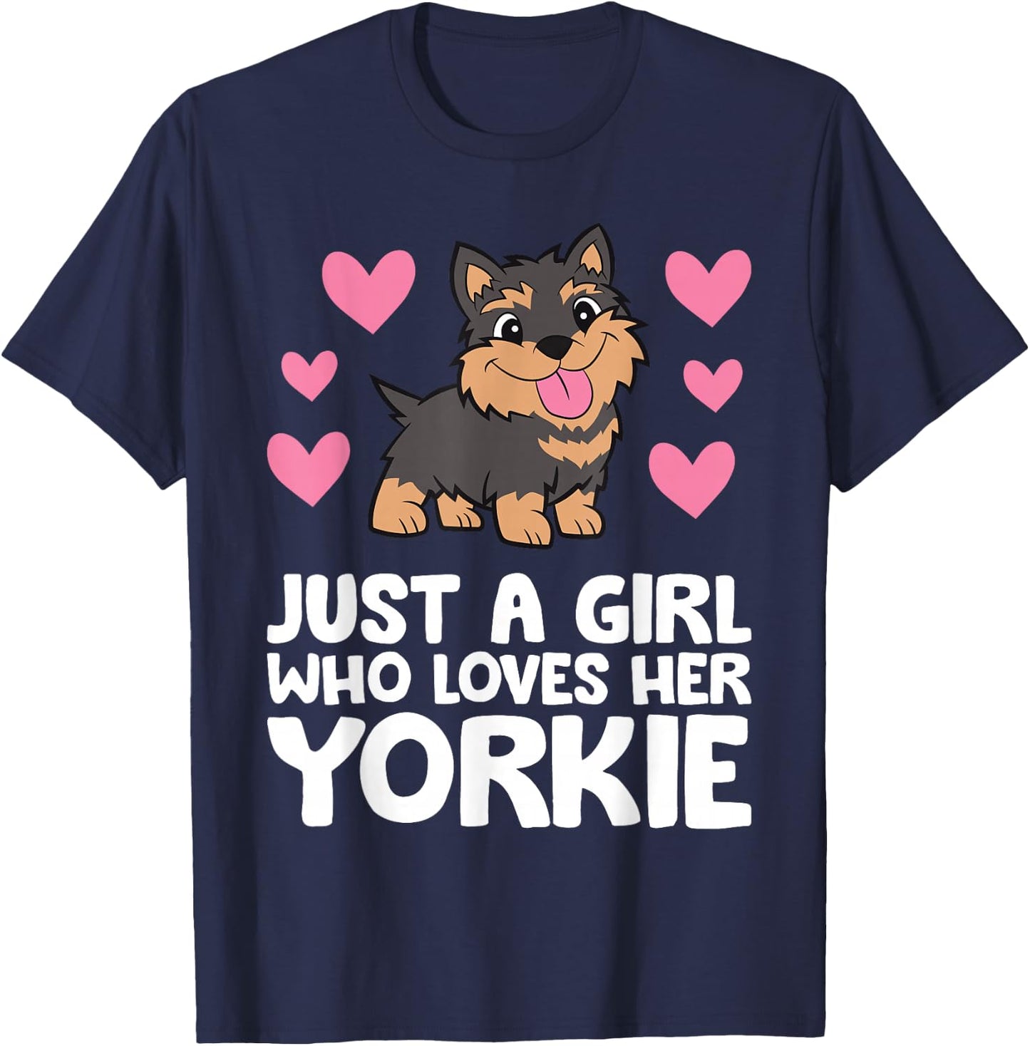 Yorkshire Terrier Dog Just A Girl Who Loves Her Yorkie T-Shirt - T-Shirt | Navy