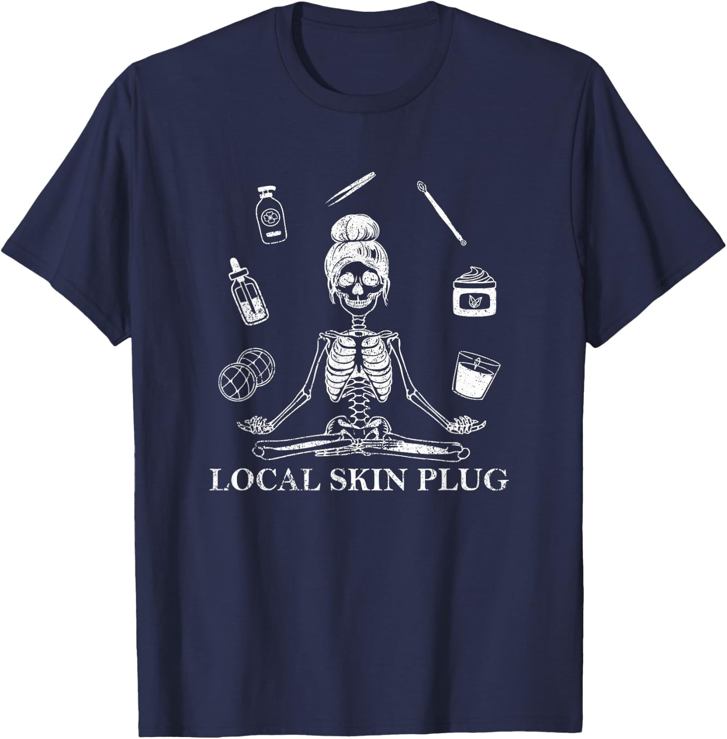 Vintage Local Skin Plug Skincare Dermatologist Esthetician T-Shirt - T-Shirt | Navy