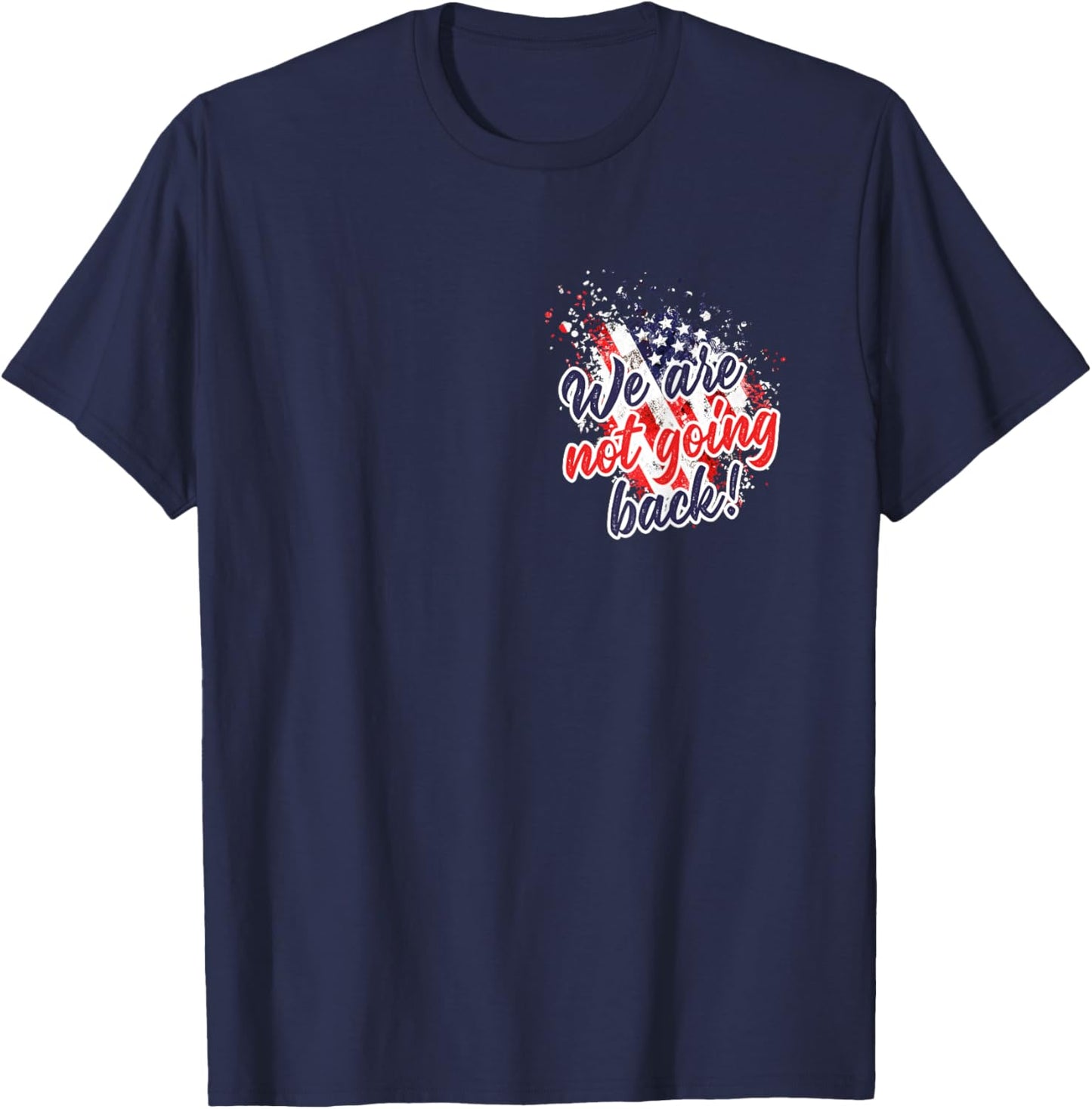 Not Going Back USA Rally Speech 2024 American Flag Americans Women Men T-Shirt - T-Shirt | Navy
