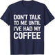 Don't Talk To Me Until I've Had My Coffee T-Shirt - T-Shirt | Navy
