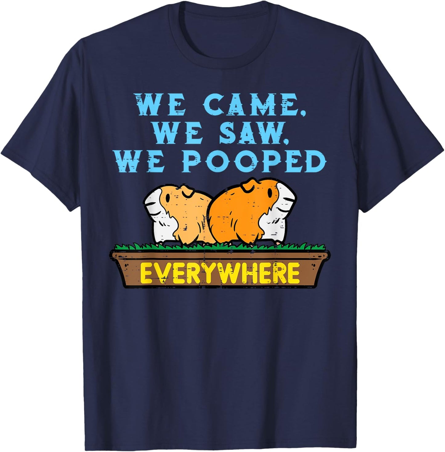Guinea Pig We Came Saw Pooped Funny Cavy Pet Men Women Kids T-Shirt - T-Shirt | Navy