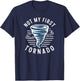 Not My First Tornado While Storm Twister Hurricane Weather T-Shirt - T-Shirt | Navy