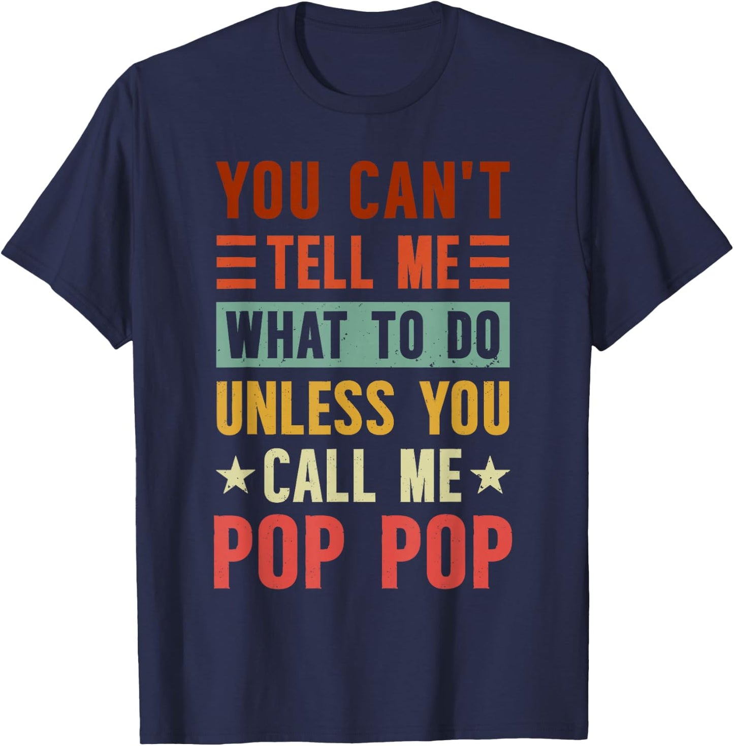 Grandpa Funny Fathers Day Apparel You Can't Tell Me What To Do Unless You Call Me Pop Pop , Small, Black T-Shirt - T-Shirt | Navy