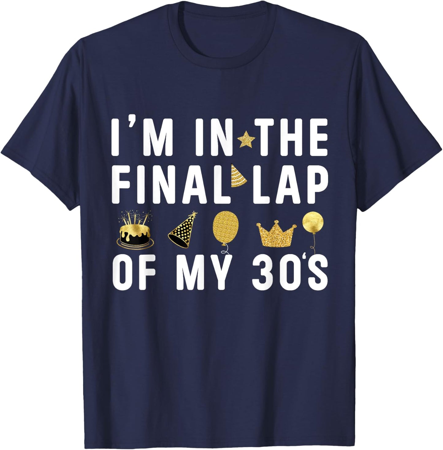 Last Year In My 30s Birthday Happy 39th Birthday Party T-Shirt - T-Shirt | Navy