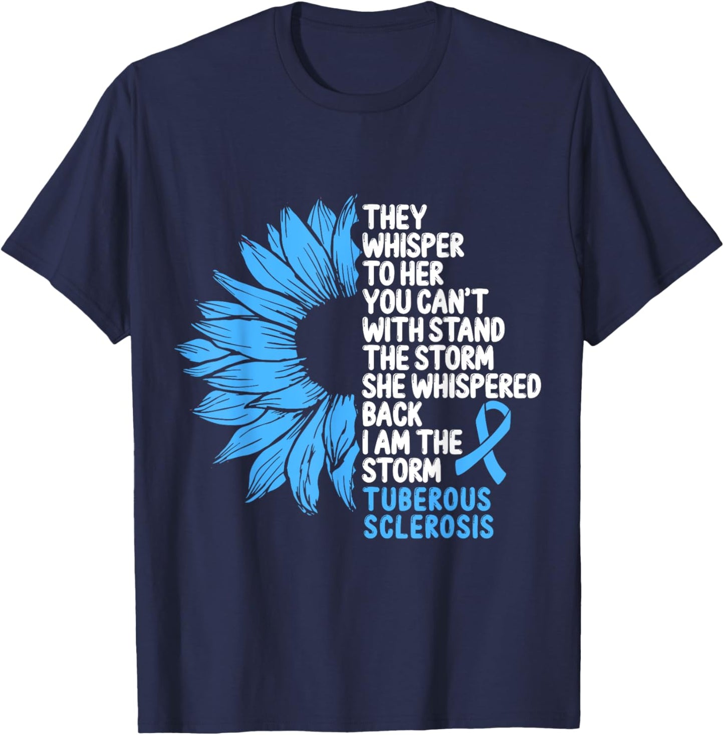 Tuberous Sclerosis Awareness Blue Ribbon I am the Storm T-Shirt - T-Shirt | Navy