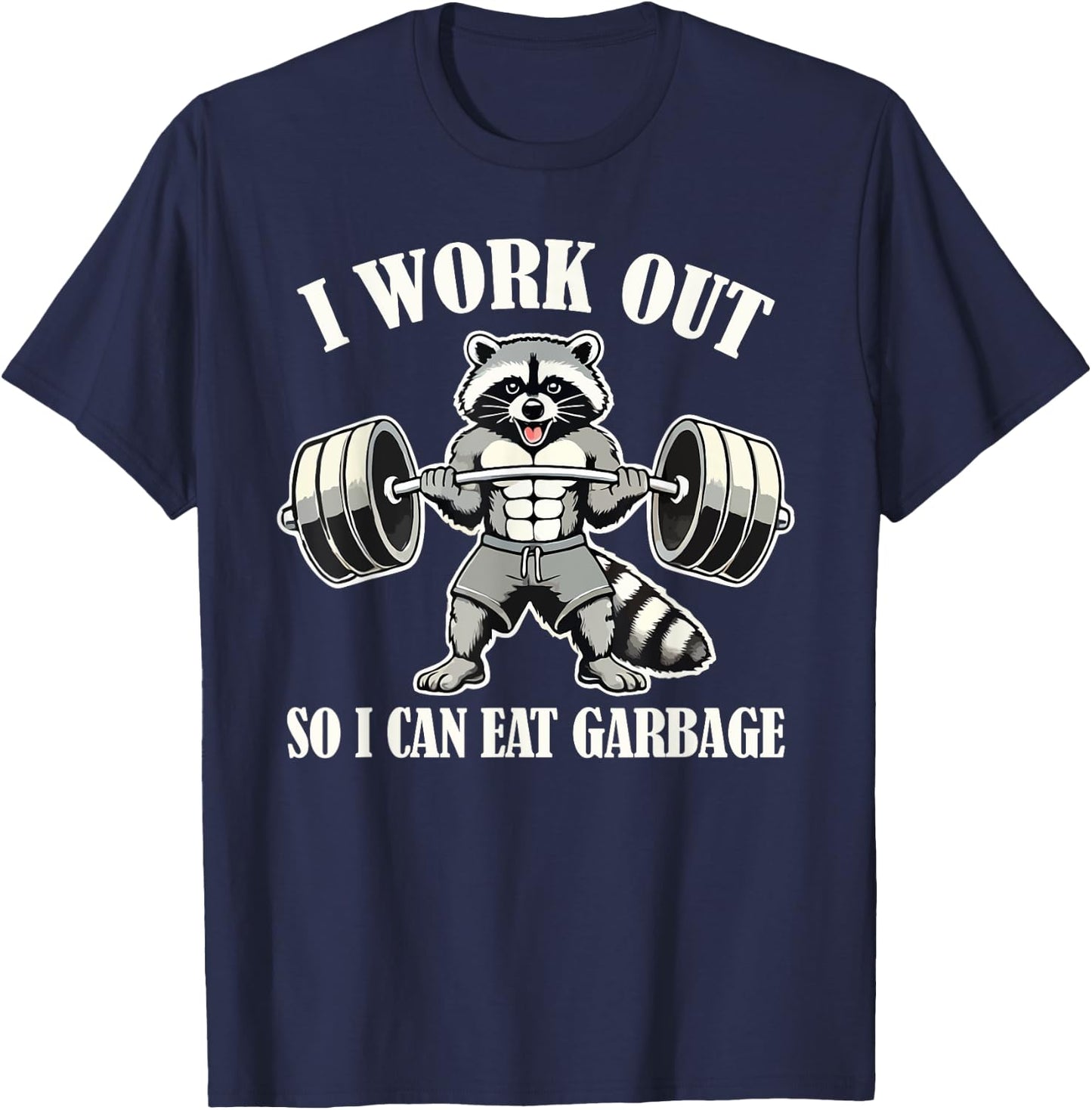 Funny Raccoon I Work Out So I Can Eat Garbage Gym Fitness T-Shirt - T-Shirt | Navy