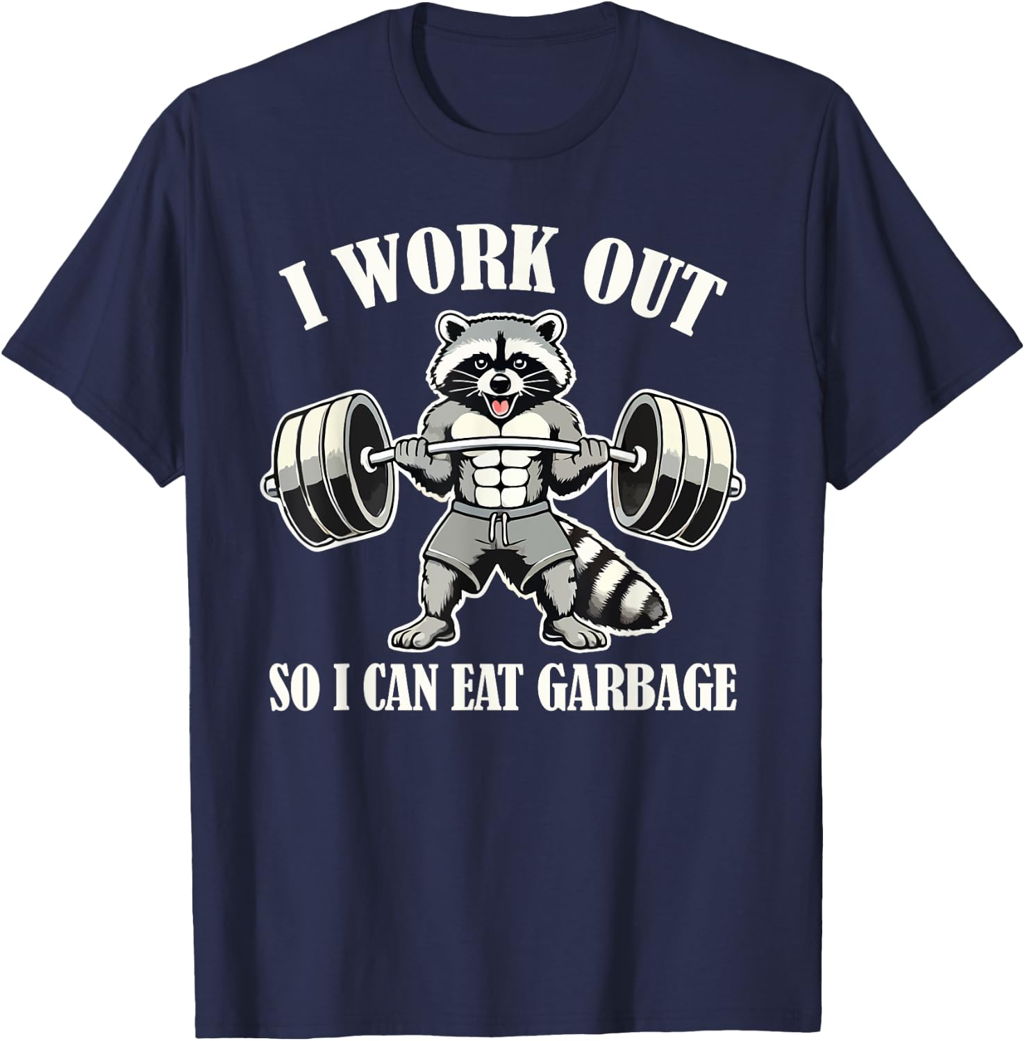 Funny Raccoon I Work Out So I Can Eat Garbage Gym Fitness T-Shirt - T-Shirt | Navy