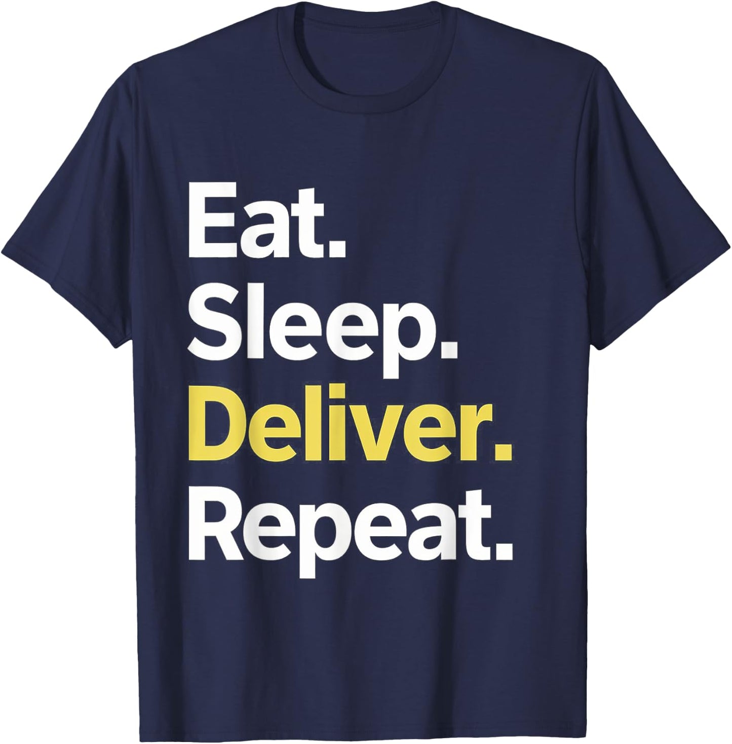 Eat Sleep Deliver Repeat T-Shirt - T-Shirt | Navy