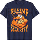 Ocean Shrimp Lover Shrimp Security T-Shirt - T-Shirt | Navy