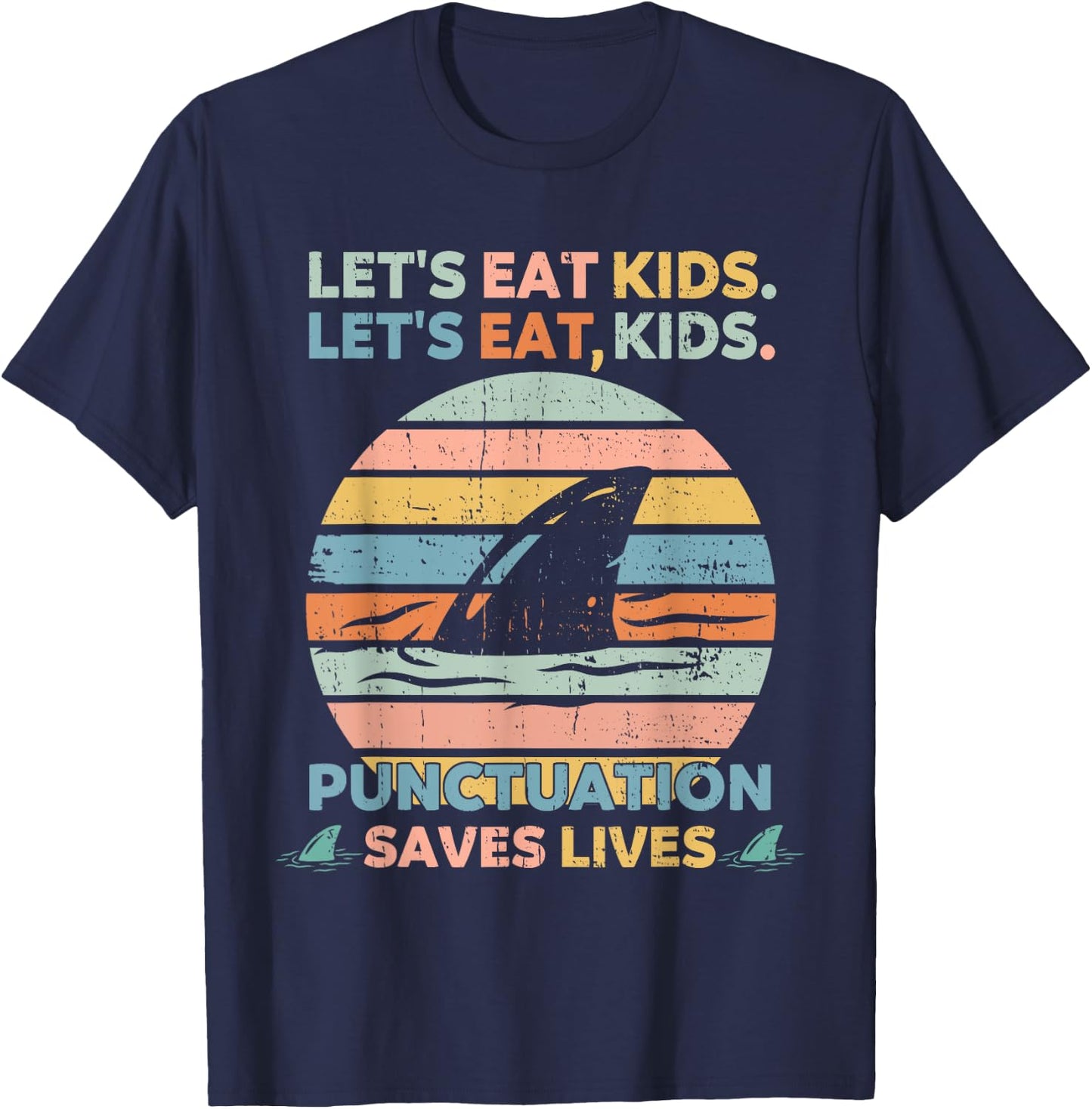 Let's Eat Kids Punctuation Saves Lives Funny Grammar Shark T-Shirt - T-Shirt | Navy