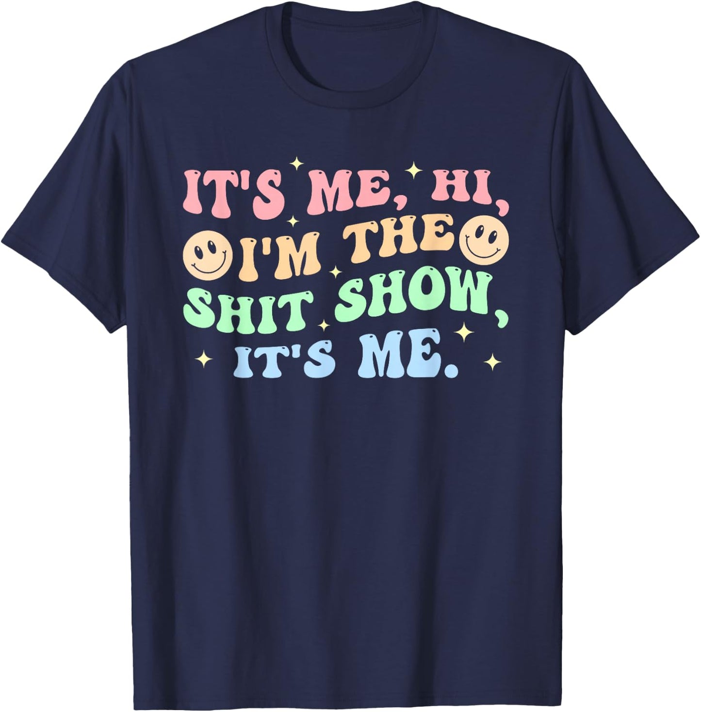 It's Me, Hi, I'm The Shit Show, It's Me Apparel T-Shirt - T-Shirt | Navy
