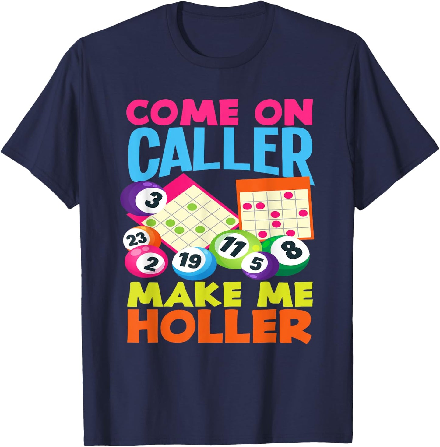 Come On Caller Make Me Holler Bingo Player Bingo T-Shirt - T-Shirt | Navy