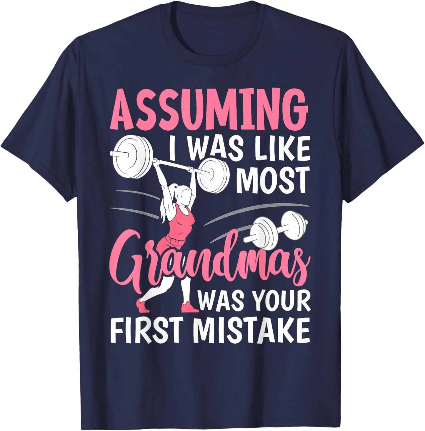 Assuming I Was Like Most Grandmas Fitness Workout Grandma T-Shirt - T-Shirt | Navy
