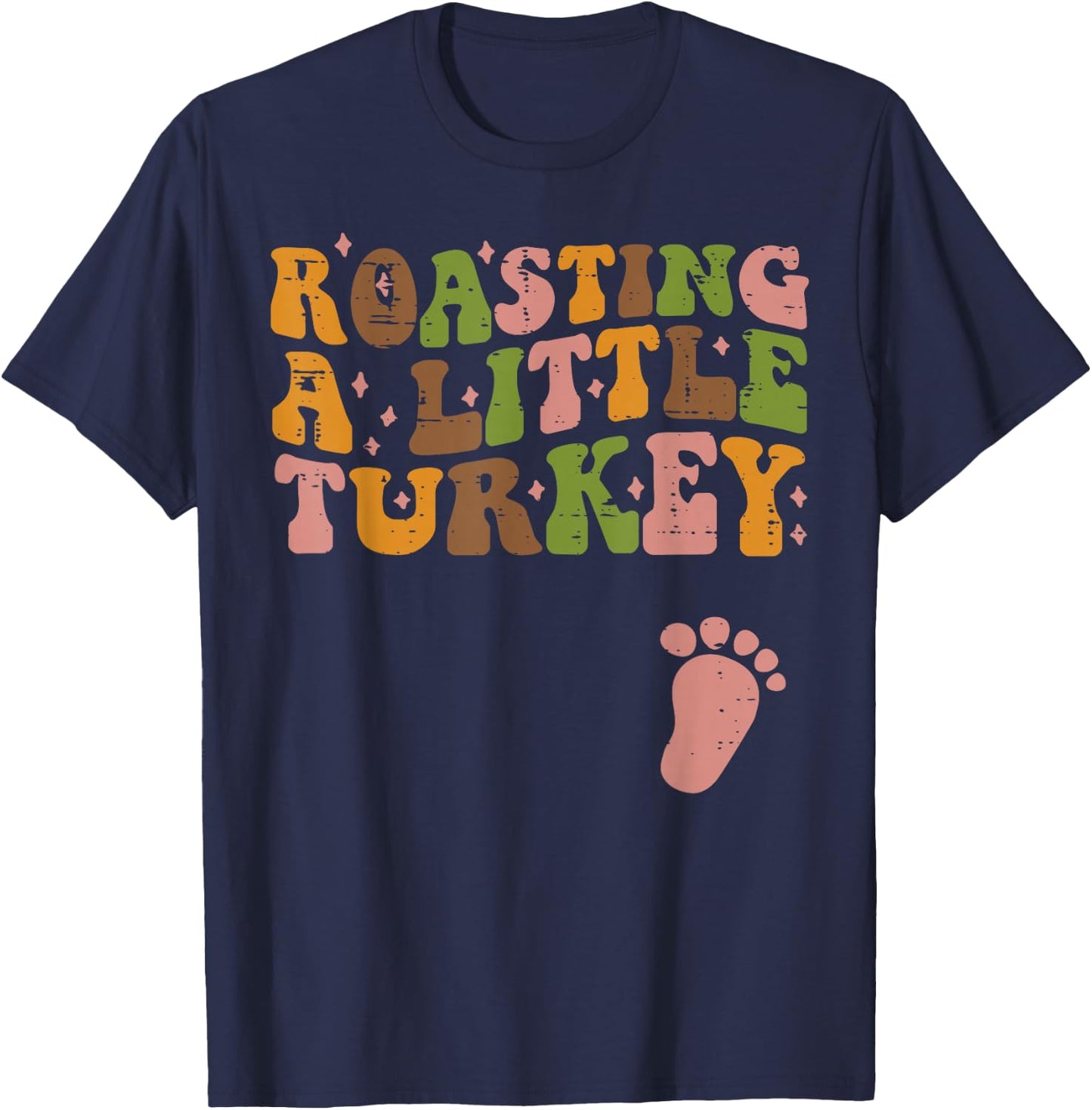 Thanksgiving Roasting A Little Turkey Pregnancy Women Men T-Shirt - T-Shirt | Navy