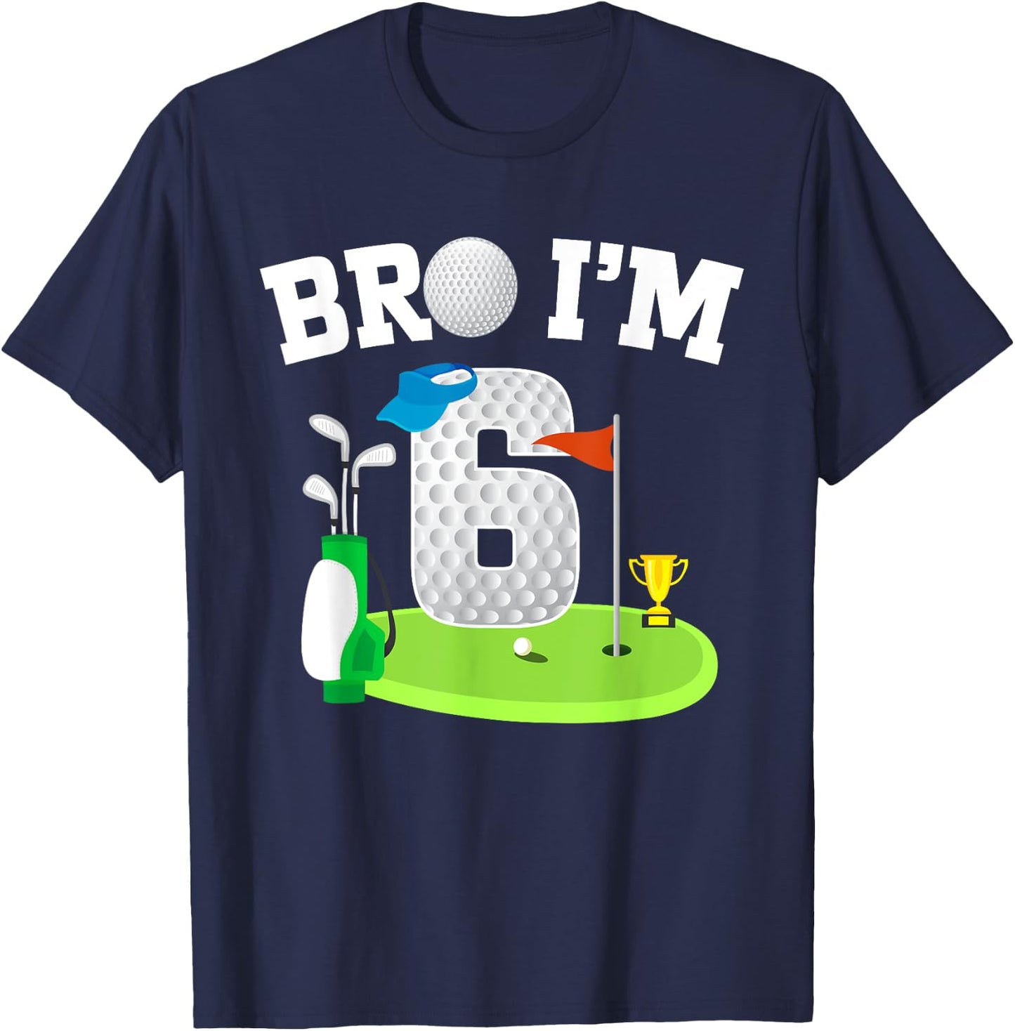 Bro I'm 6 Year Old Golf Theme 6th Birthday Golf Golfer T-Shirt - T-Shirt | Navy