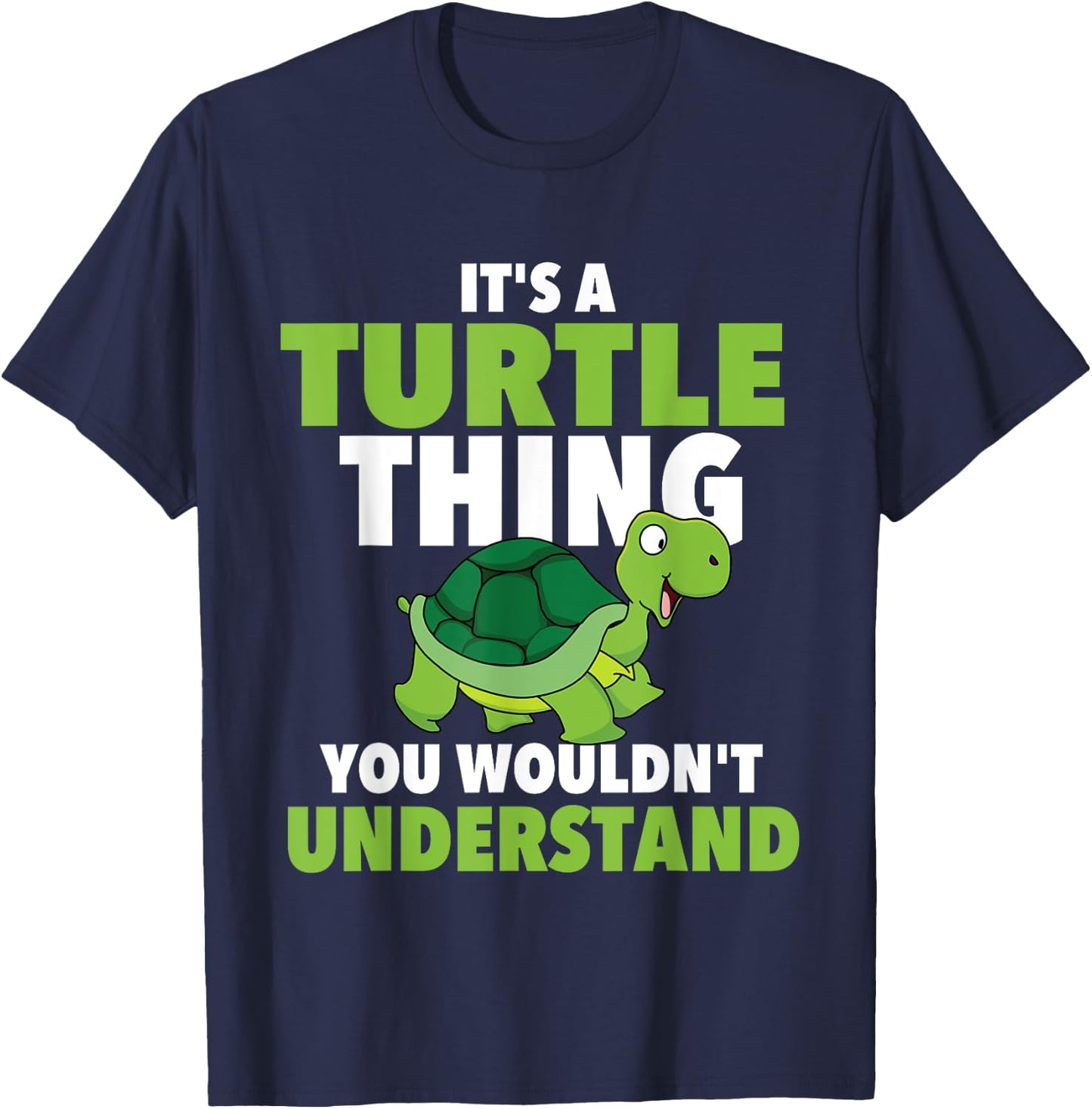 It's A Turtle Thing You Wouldn't Understand - Cute Tortoise T-Shirt - T-Shirt | Navy