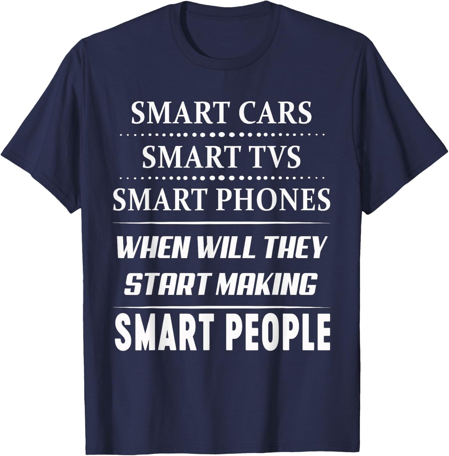 Smart Phone When Will They Start Making T-Shirt - T-Shirt | Navy