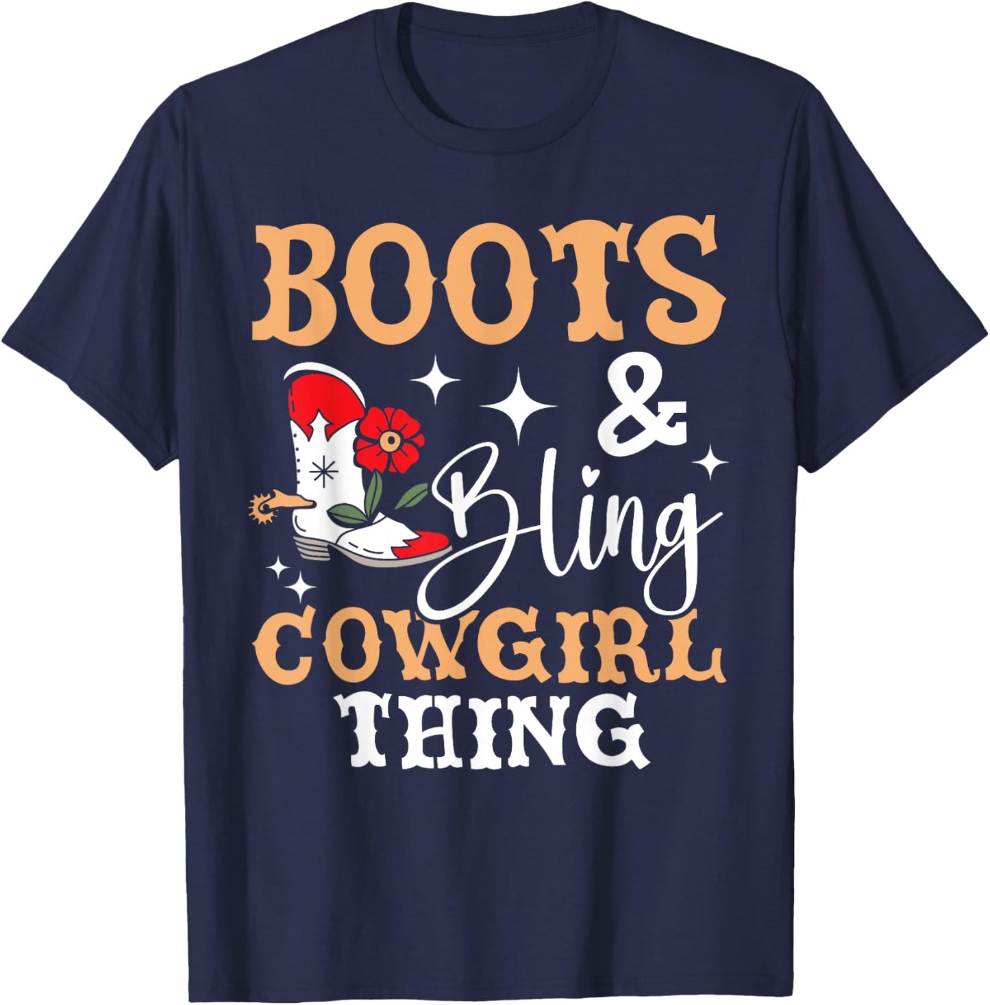 Boots And Bling Cowgirl Thing Western Cowboy Rodeo T-Shirt - T-Shirt | Navy