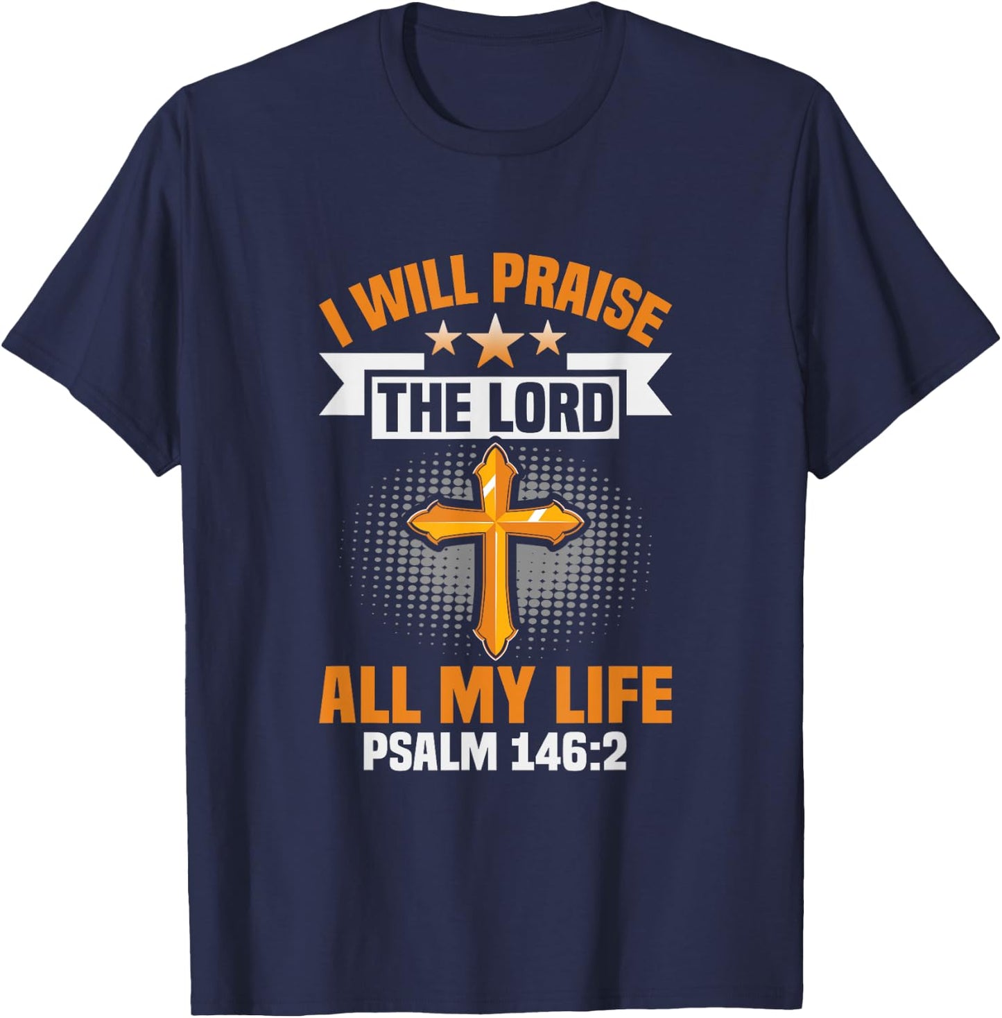 Christ I will praise the lord all my life Christian T-Shirt - T-Shirt | Navy