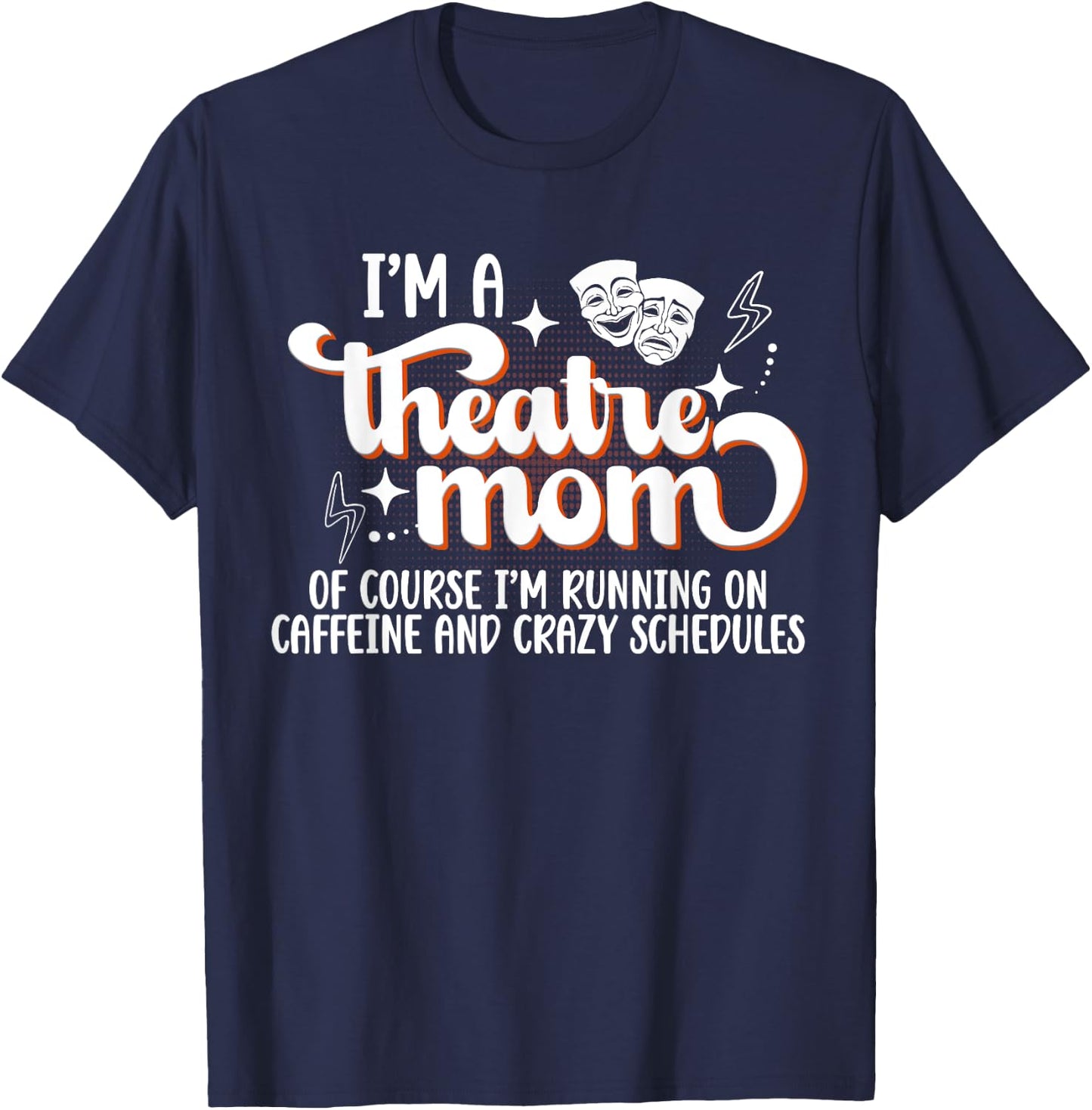 I'm A Theatre Mom Theatre Actress Mom Theater Mama T-Shirt - T-Shirt | Navy