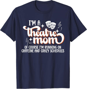 I'm A Theatre Mom Theatre Actress Mom Theater Mama T-Shirt - T-Shirt | Navy
