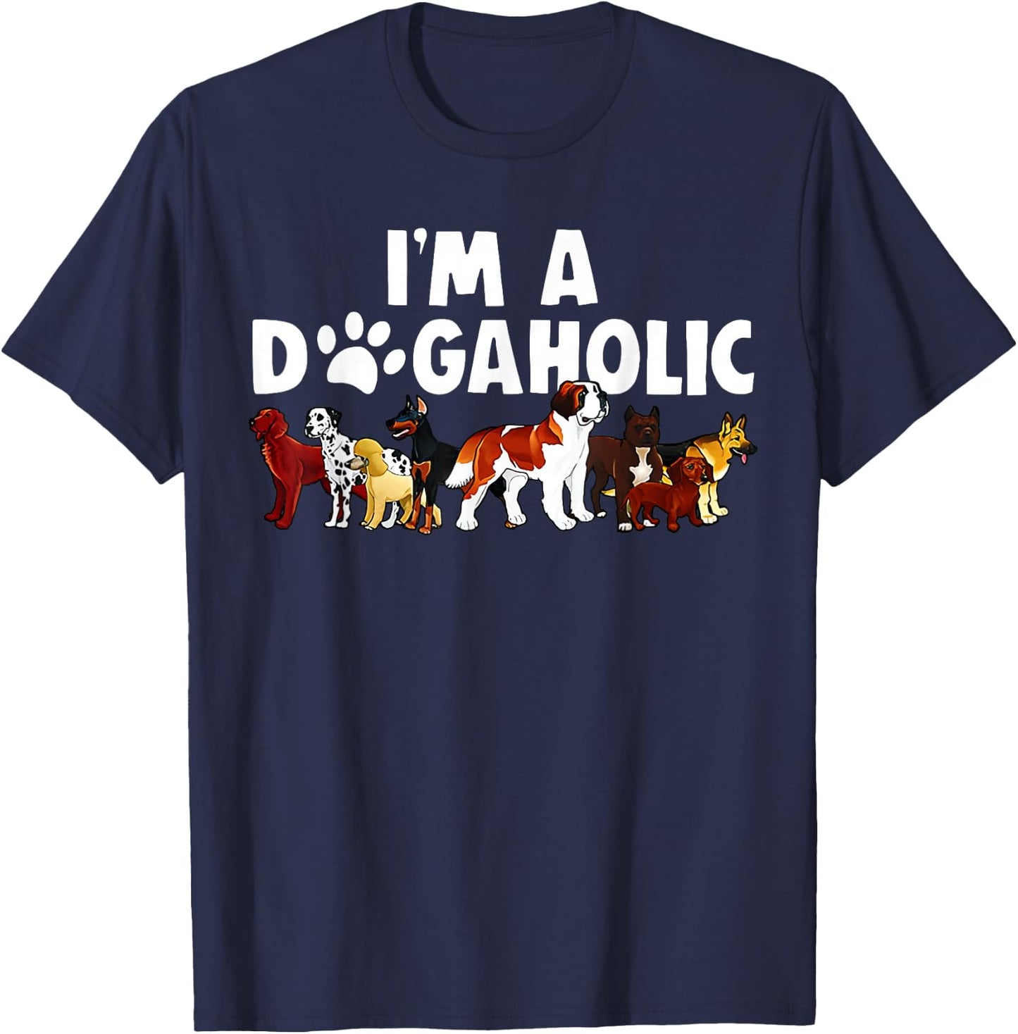 I'm A Dogaholic Dog Owner Pet Animals Dogs Lover Graphic Women T-Shirt - T-Shirt | Navy