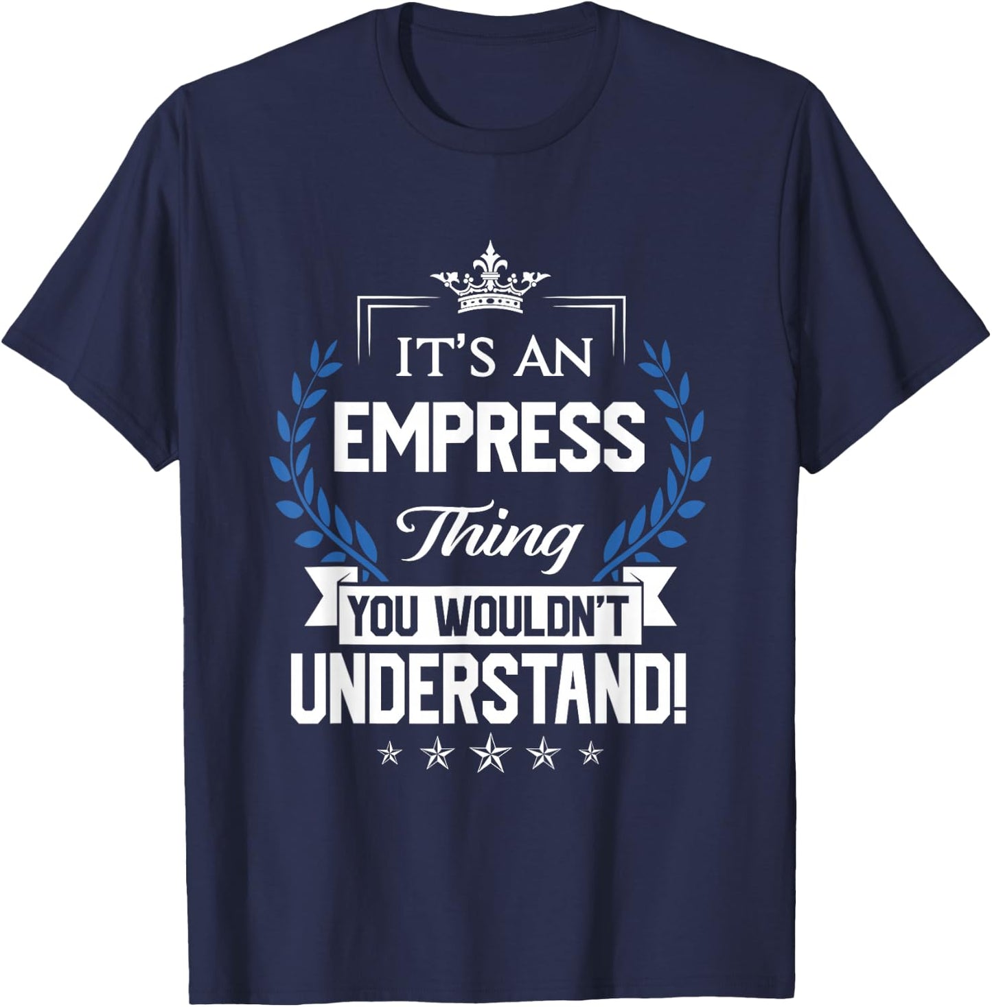 Empress Name - Empress Thing Name You Wouldn't Understand T-Shirt - T-Shirt | Navy