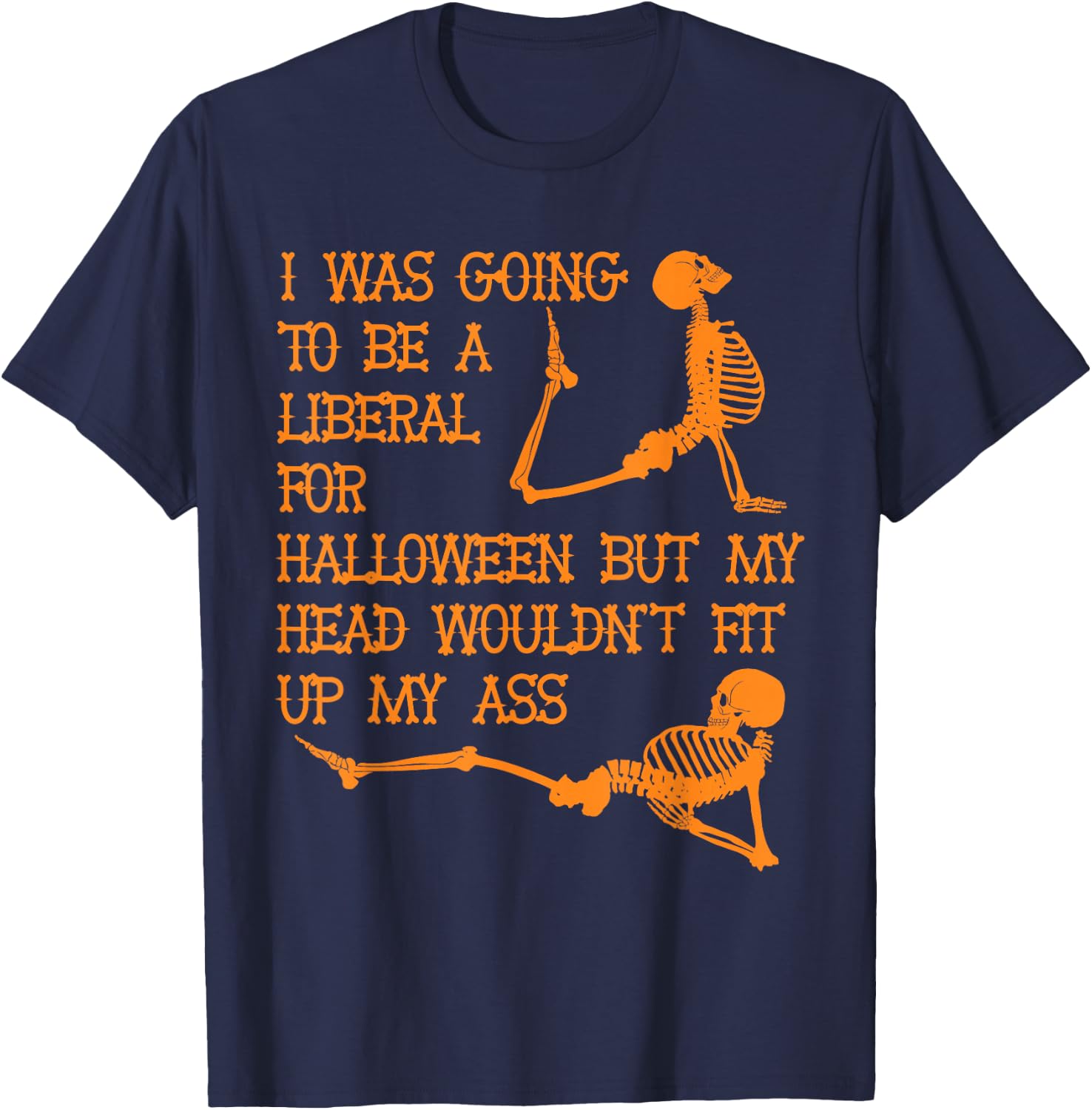 I was going to be a liberal for Halloween T-Shirt - T-Shirt | Navy