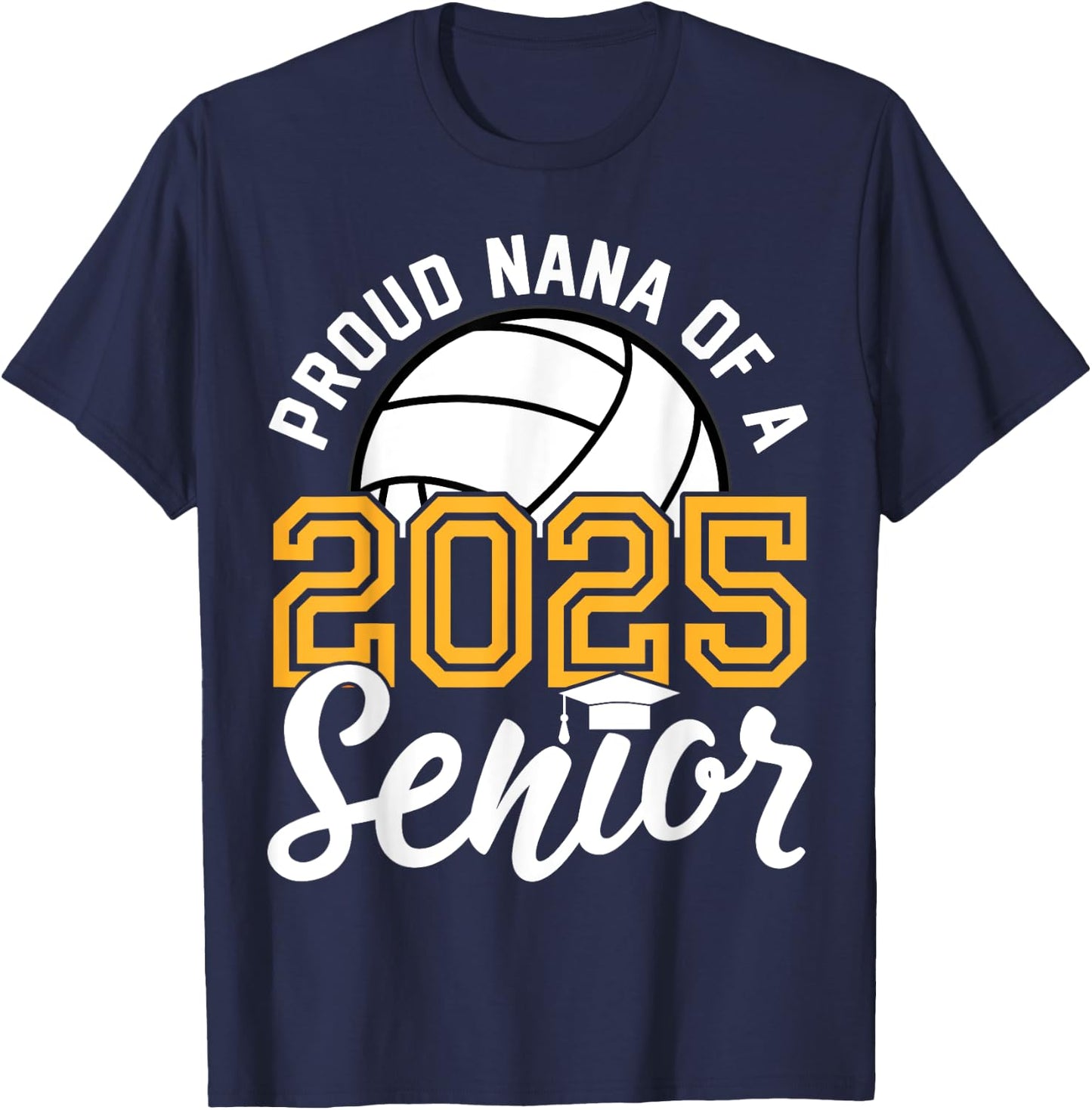 Nana Of A Senior Volleyball Graduation Class of 2025 T-Shirt - T-Shirt | Navy