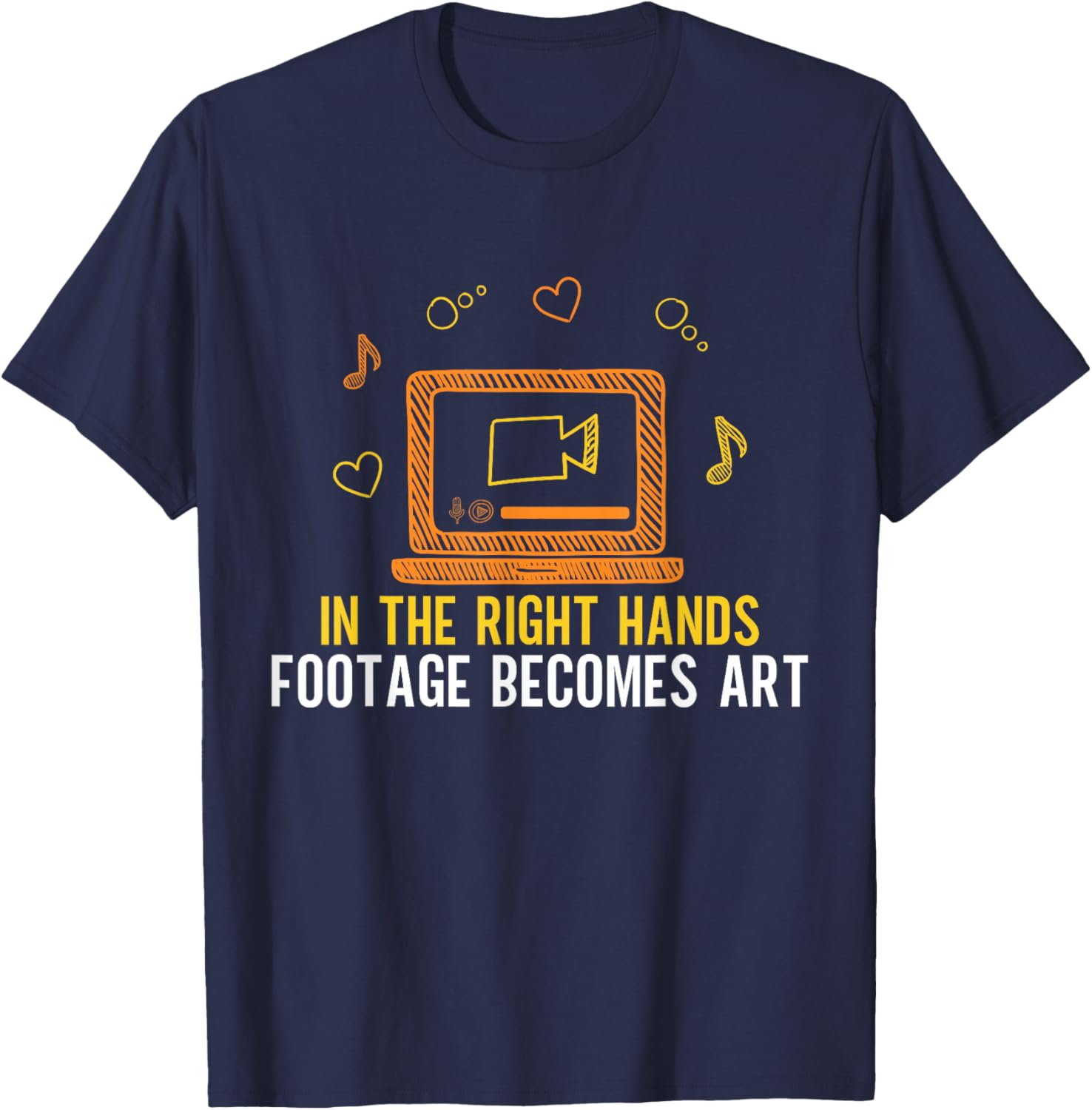 In the right Hands Footage becomes Art Video Editor T-Shirt - T-Shirt | Navy
