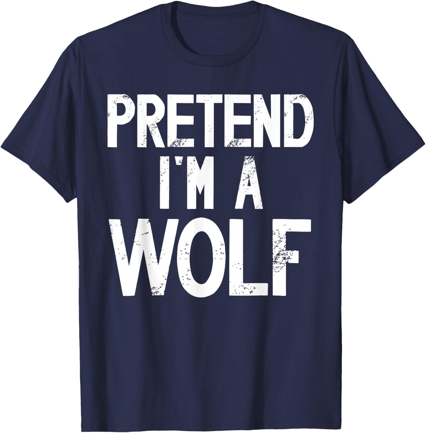 Funny Halloween Costume Pretend I'm a Wolf Disguise T-Shirt - T-Shirt | Navy