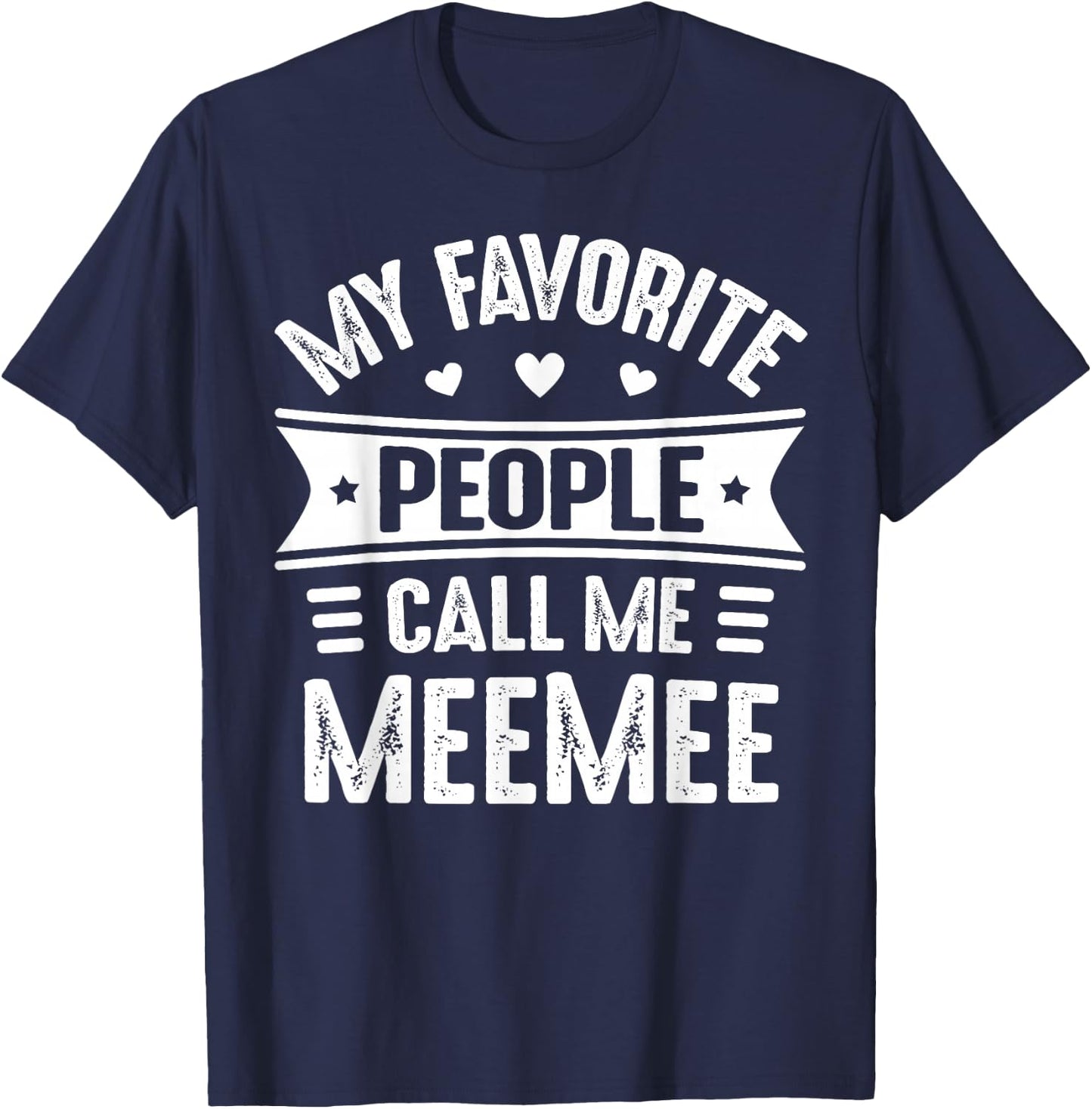My Favorite people call me MeeMee Mother's Day MeeMee T-Shirt - T-Shirt | Navy