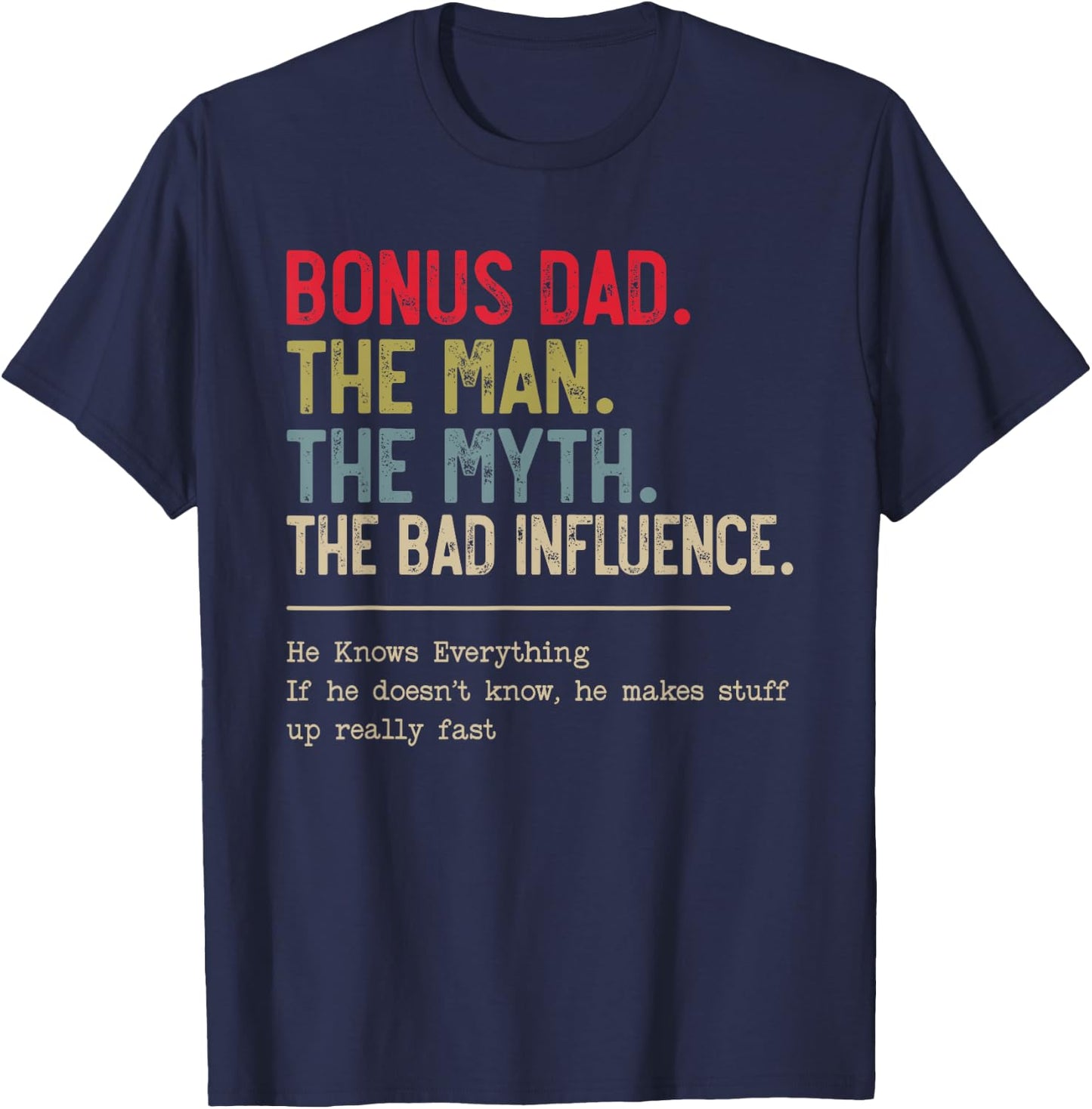 Bonus Dad The Man The Myth The Bad Influence funny Papa Dad T-Shirt - T-Shirt | Navy