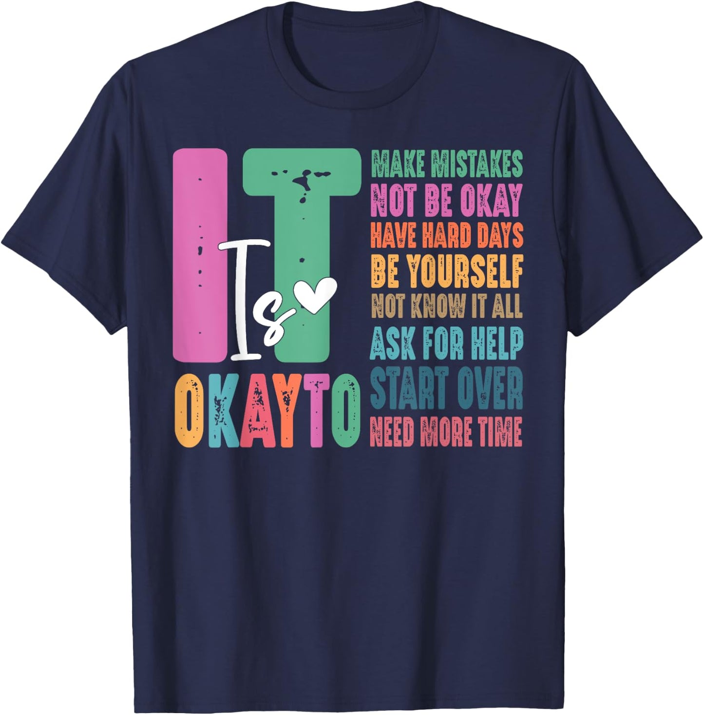 It Okay To Make Mistakes Not Be Okay Have Hard Days T-Shirt - T-Shirt | Navy