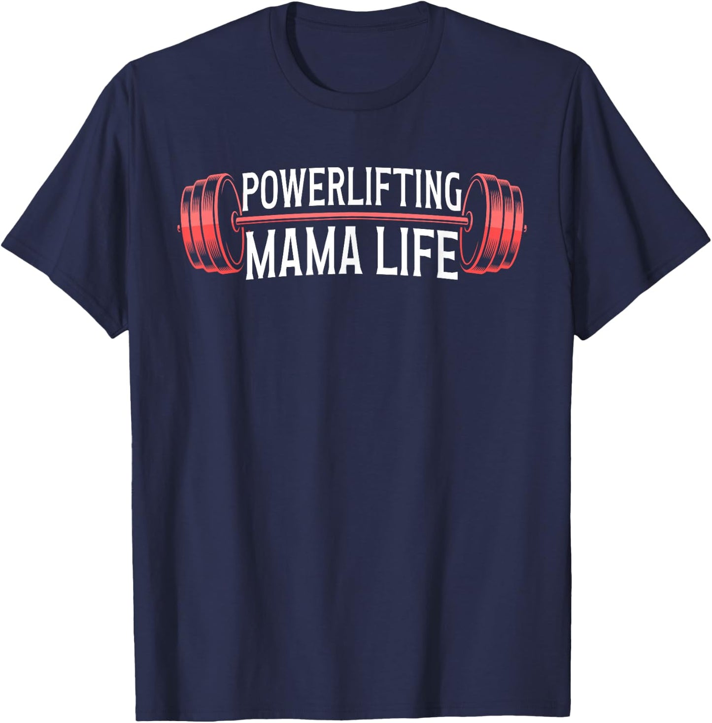 Powerlifting Mama Life Powerlifting Mom Powerlifter Mother T-Shirt - T-Shirt | Navy