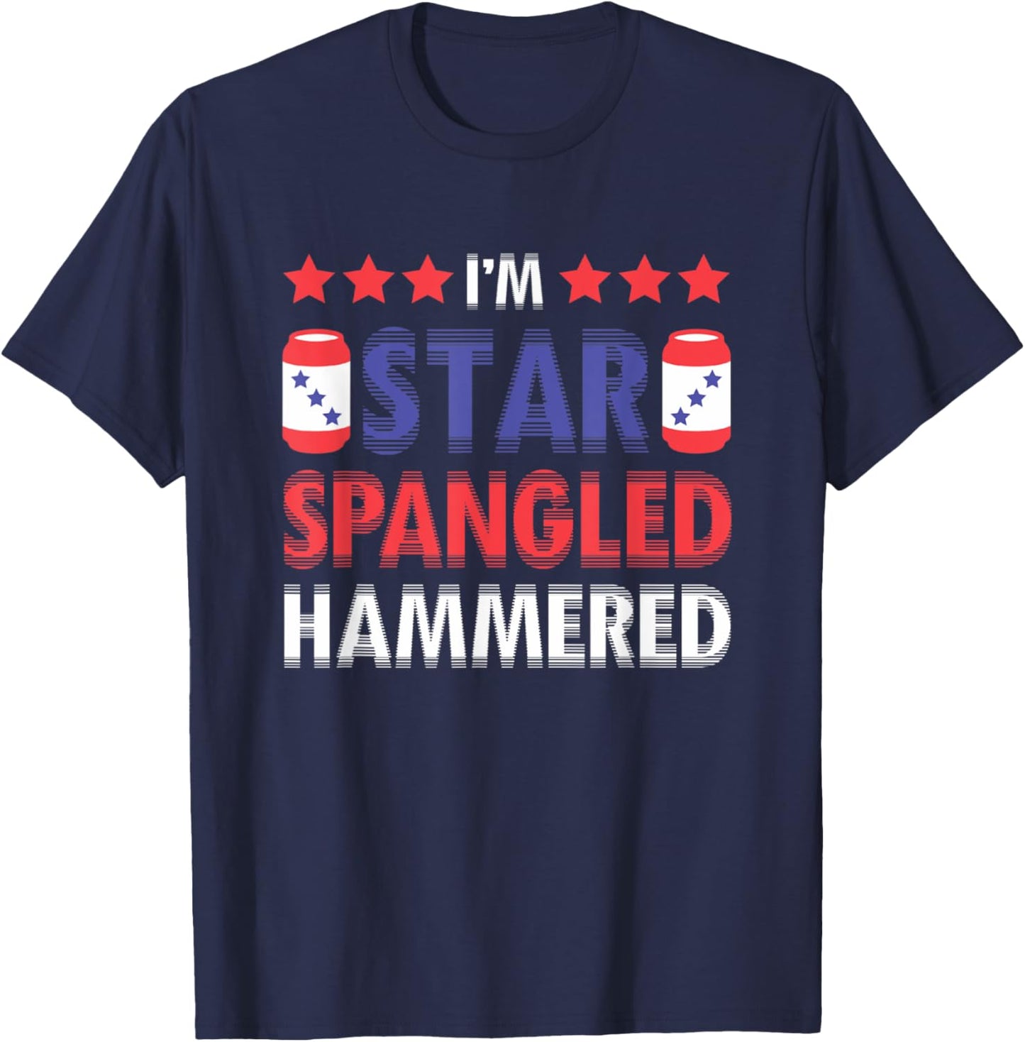 I'm Star Spangled Hammered Funny 4th of July Women Kids Men T-Shirt - T-Shirt | Navy