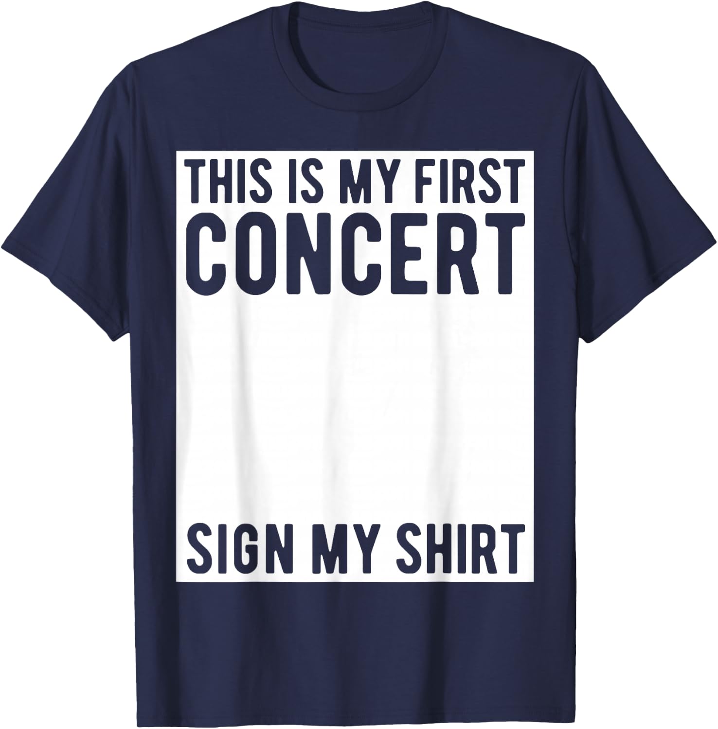 This Is My First Concert Sign My Shirt Funny Music Event T-Shirt - T-Shirt | Navy