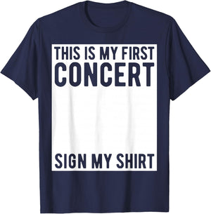 This Is My First Concert Sign My Shirt Funny Music Event T-Shirt - T-Shirt | Navy