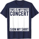 This Is My First Concert Sign My Shirt Funny Music Event T-Shirt - T-Shirt | Navy