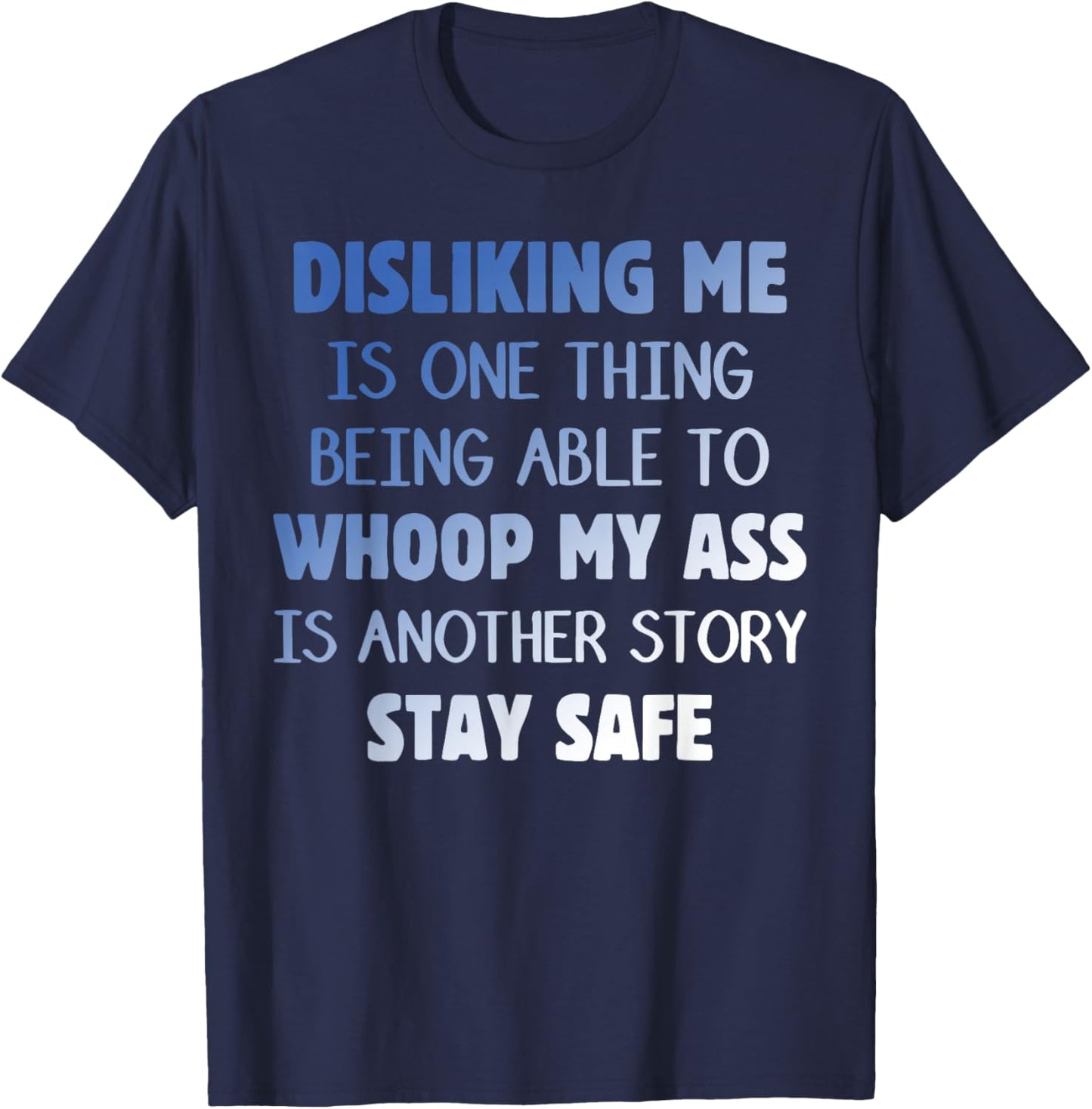 DISLIKING ME IS ONE THING BEING ABLE TO WHOOP Funny design T-Shirt - T-Shirt | Navy