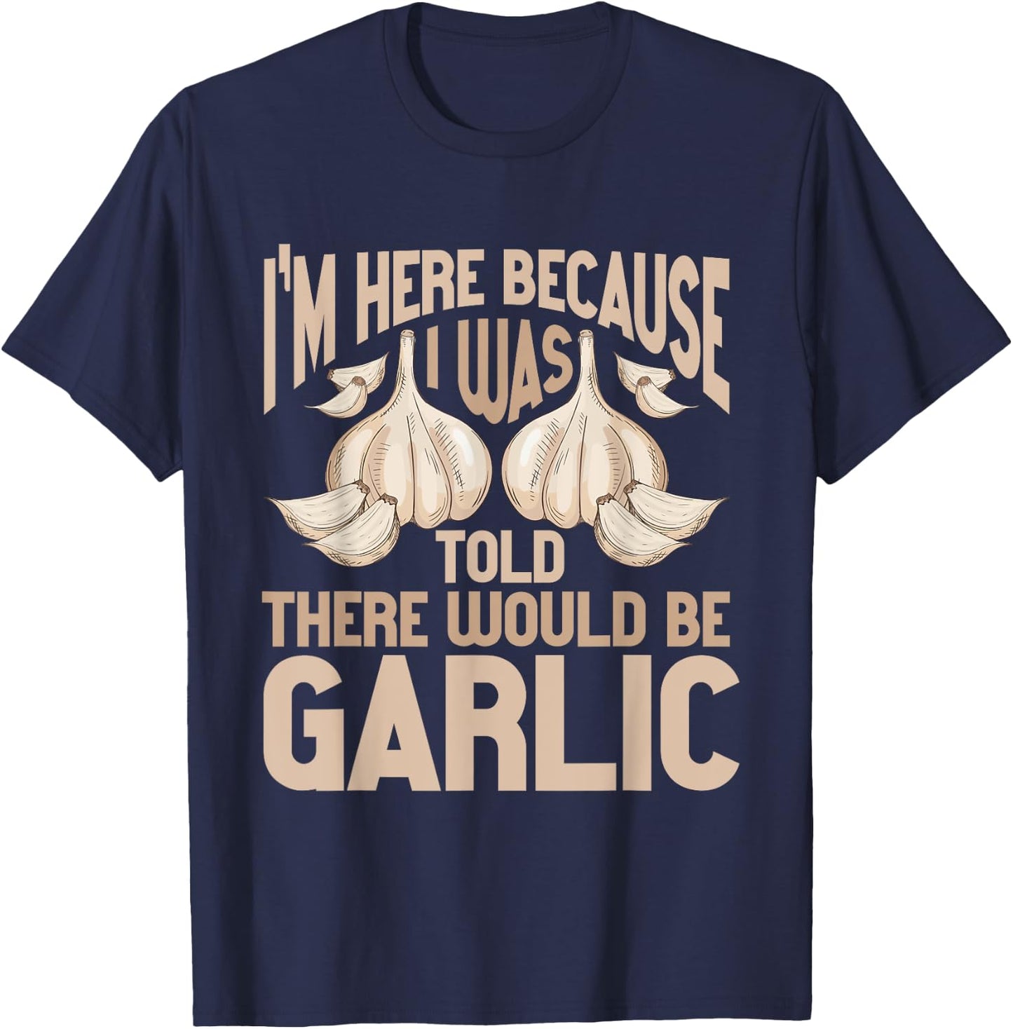 Vegans Garlic Lover Garlic Quote T-Shirt - T-Shirt | Navy