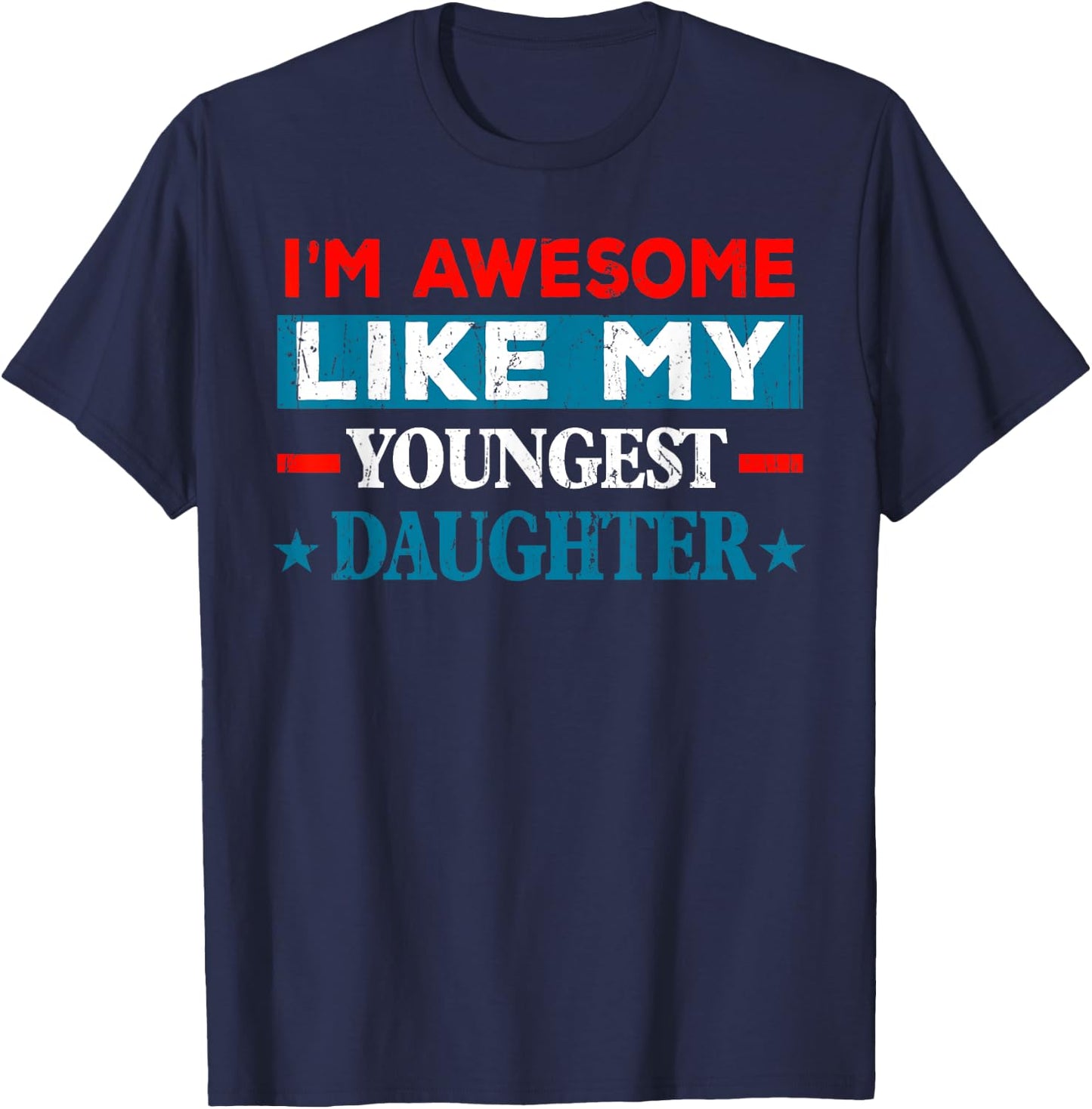 I'm Awesome Like My Youngest Daughter Retro Fathers Day T-Shirt - T-Shirt | Navy