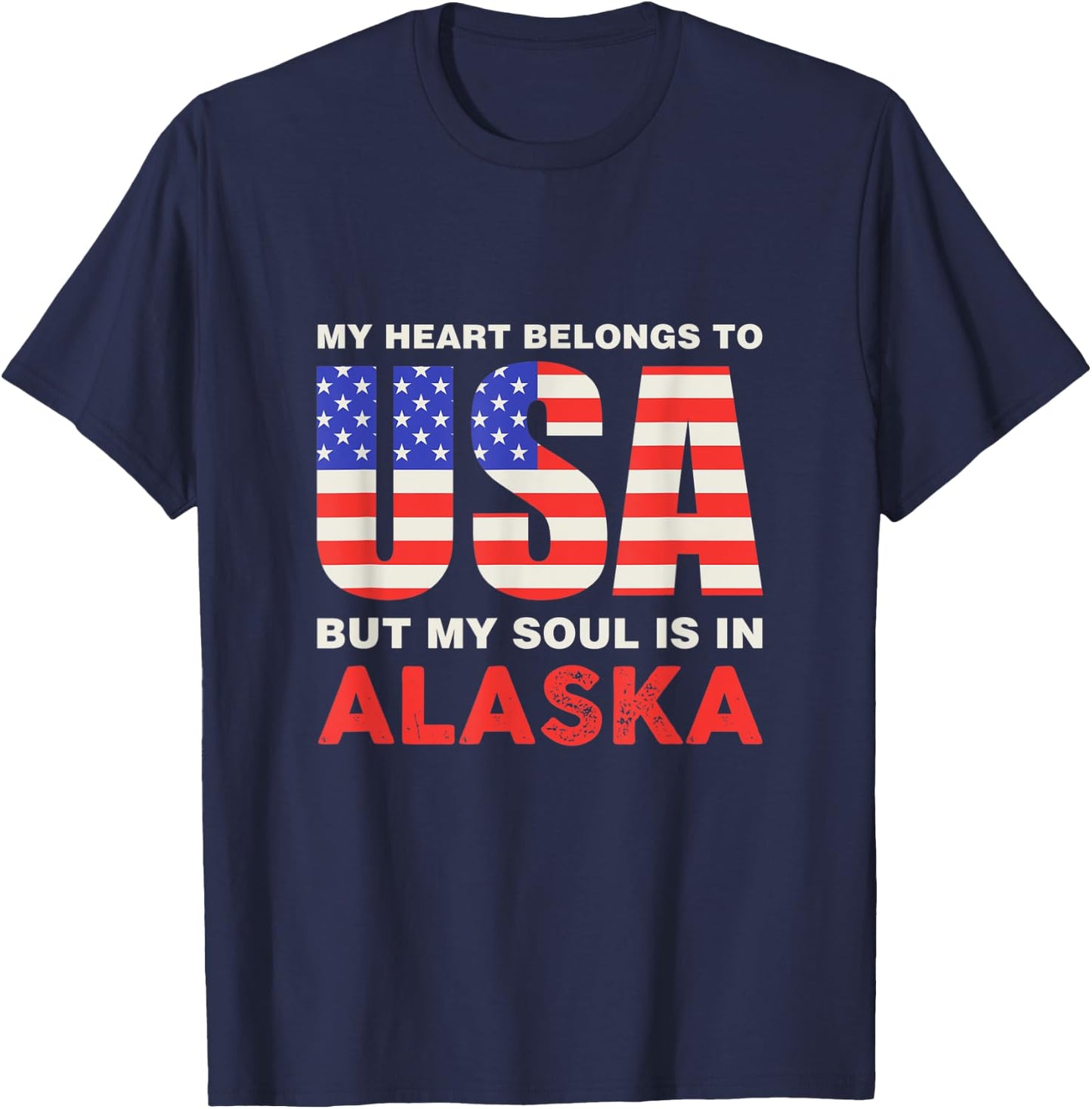 My Heart Belongs To USA But My Soul Is In Alaska T-Shirt - T-Shirt | Navy