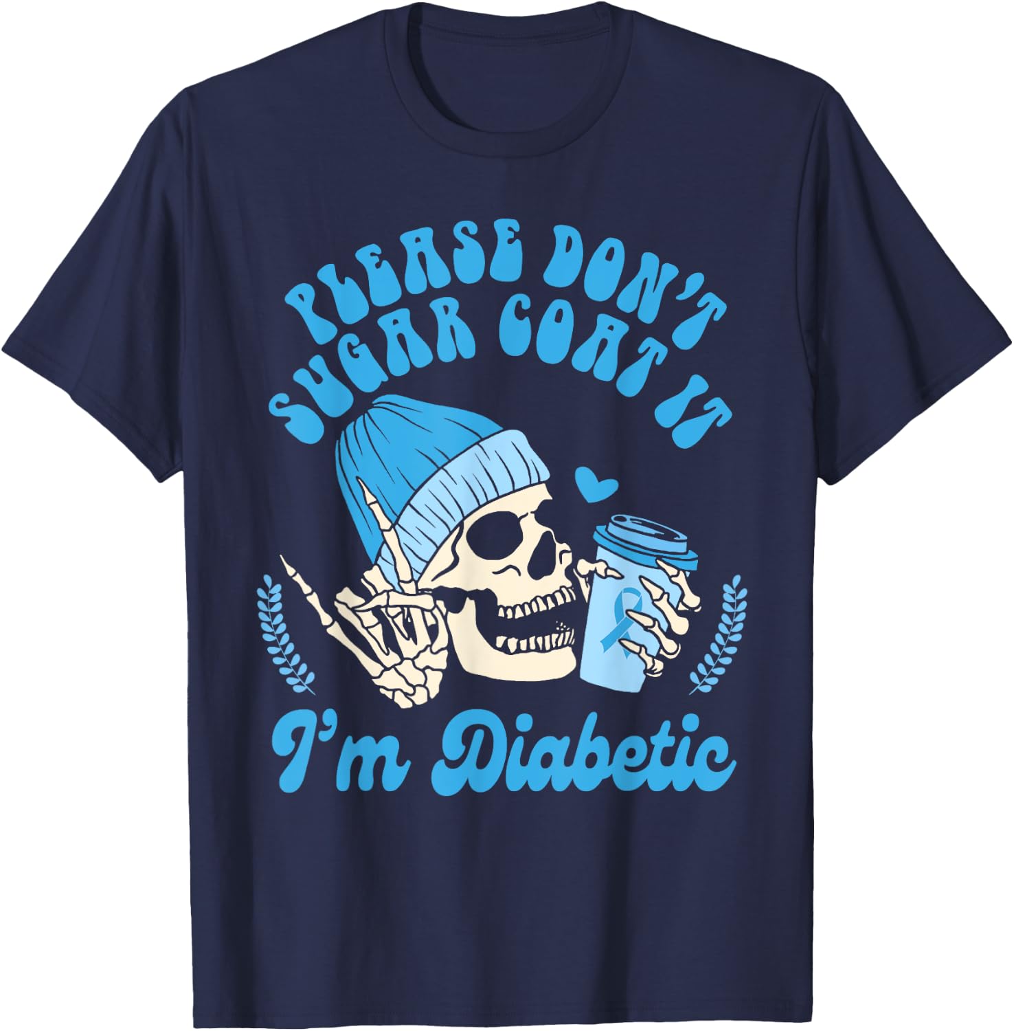 Diabetes Awareness Please Don't Sugar Coat It I'm Diabetic T-Shirt - T-Shirt | Navy