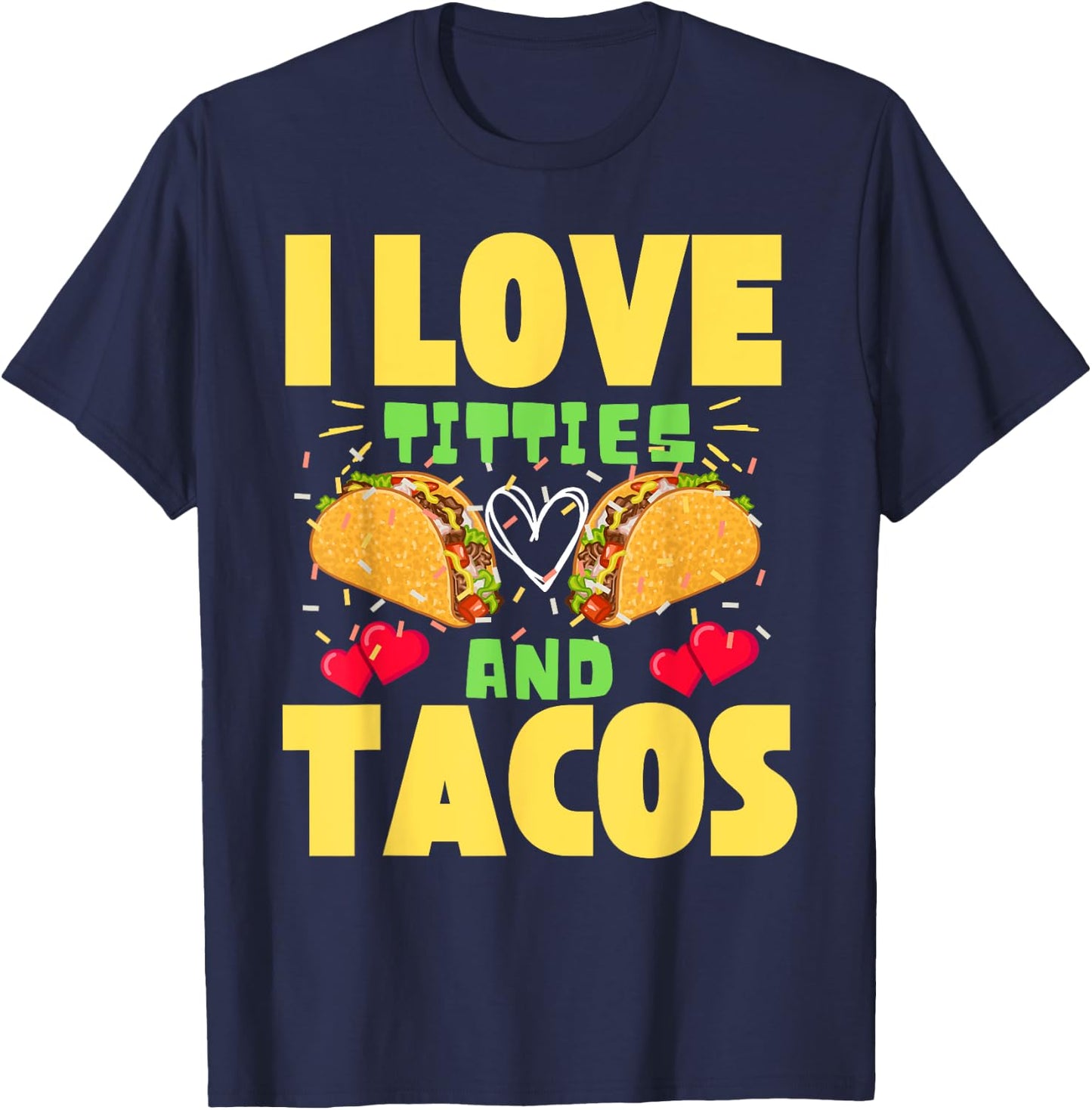 I Love Titties And Tacos Taco Lover Mexican Cinco De Mayo T-Shirt - T-Shirt | Navy